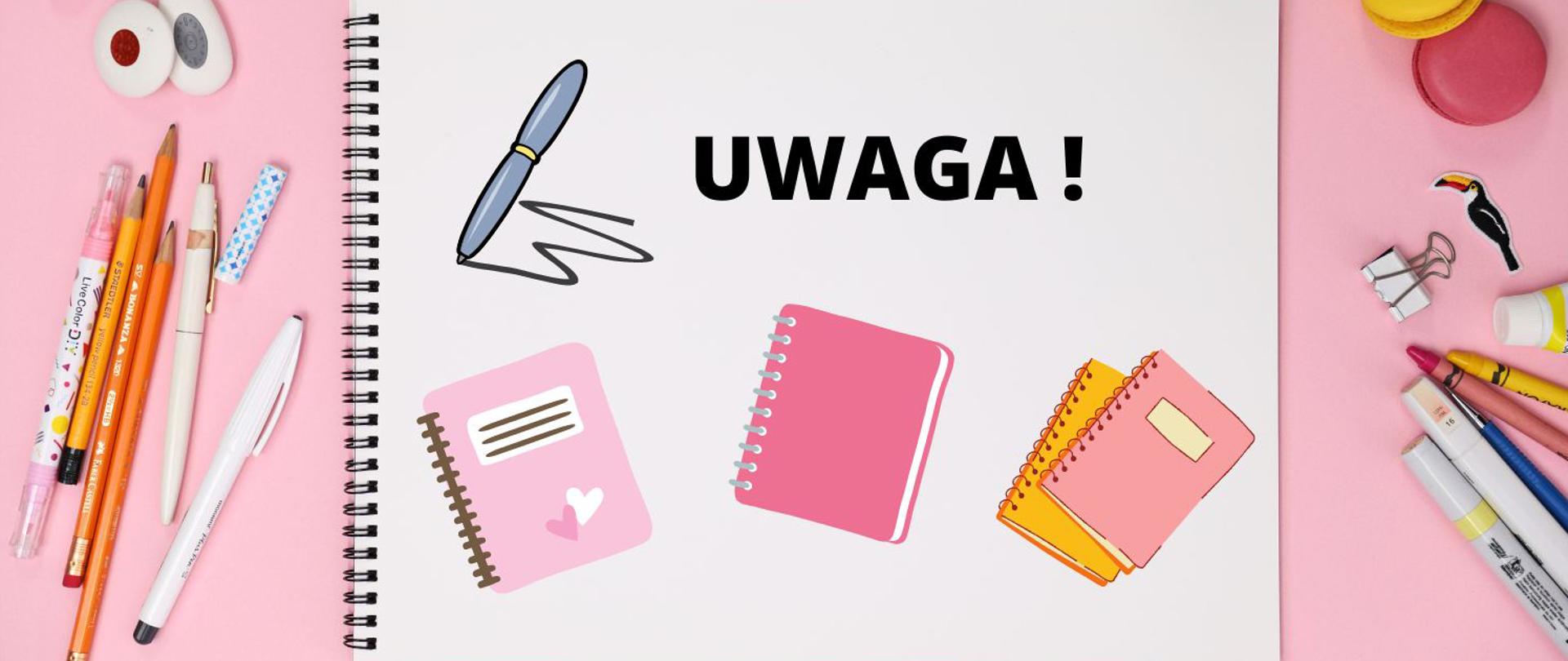 grafika przedstawiająca notatnik z napisem UWAGA! oraz długopisy, ołówki gumki do mazania, spinacze i klipsy do dokumentów ułożone na różowym tle