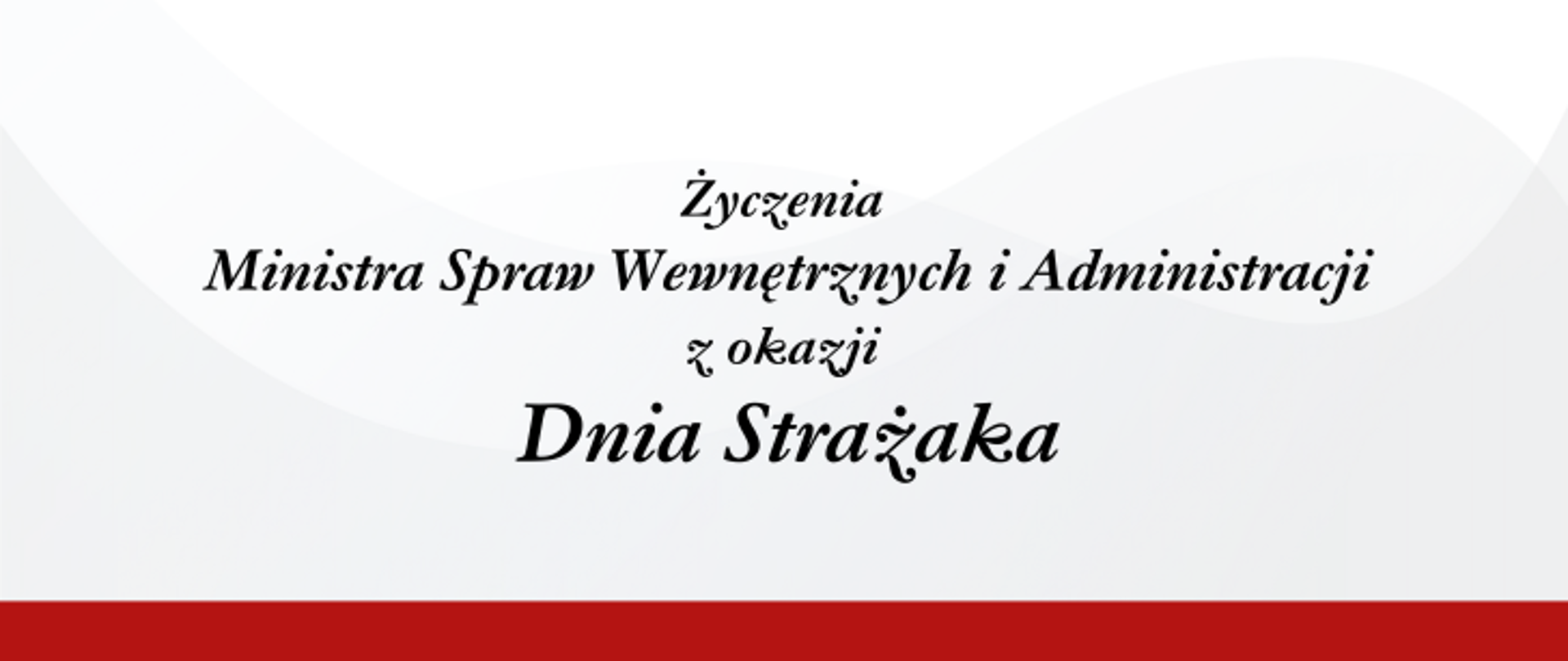 Na zdjęciu widzimy baner z napisem " Życzenia Ministra Spraw Wewnętrznych i Administracji z okazji Dnia Strażaka"