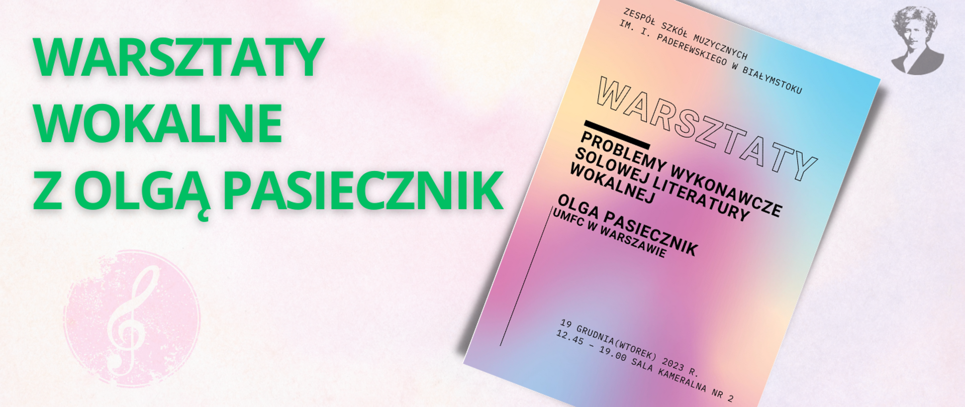 Na jasno-różowym tle zielony napis "warsztaty wokalne z Olgą Pasiecznik". Po prawej stronie miniatura plakatu oraz podobizna Ignacego Paderewskiego.
