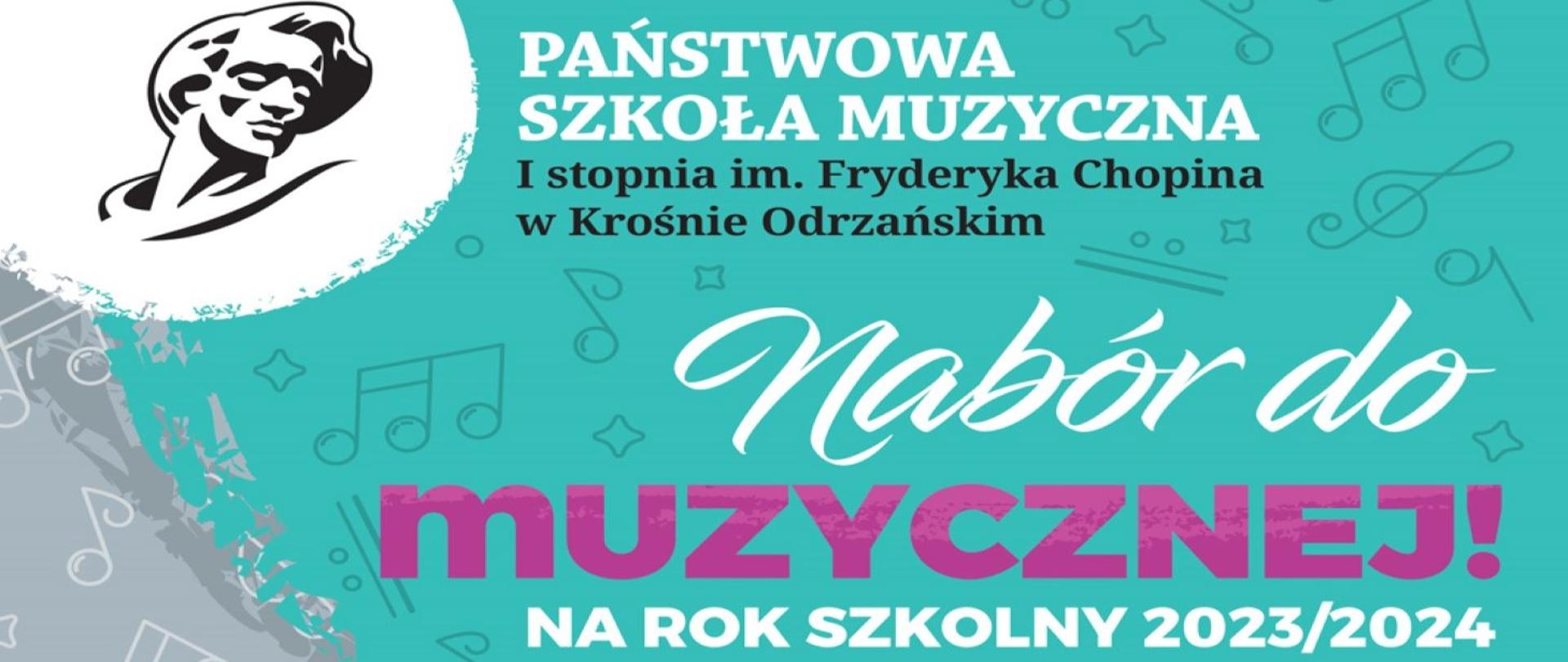 
Baner utrzymany jest w kolorystyce seledynowo - szaro - różowej, z głową Fryderyka Chopina, ze swobodnie rozmieszczonymi znakami muzycznymi. Zapowiada on nabór, na rok szkolny 2023/2024 do PSM w Krośnie Odrzańskim.
