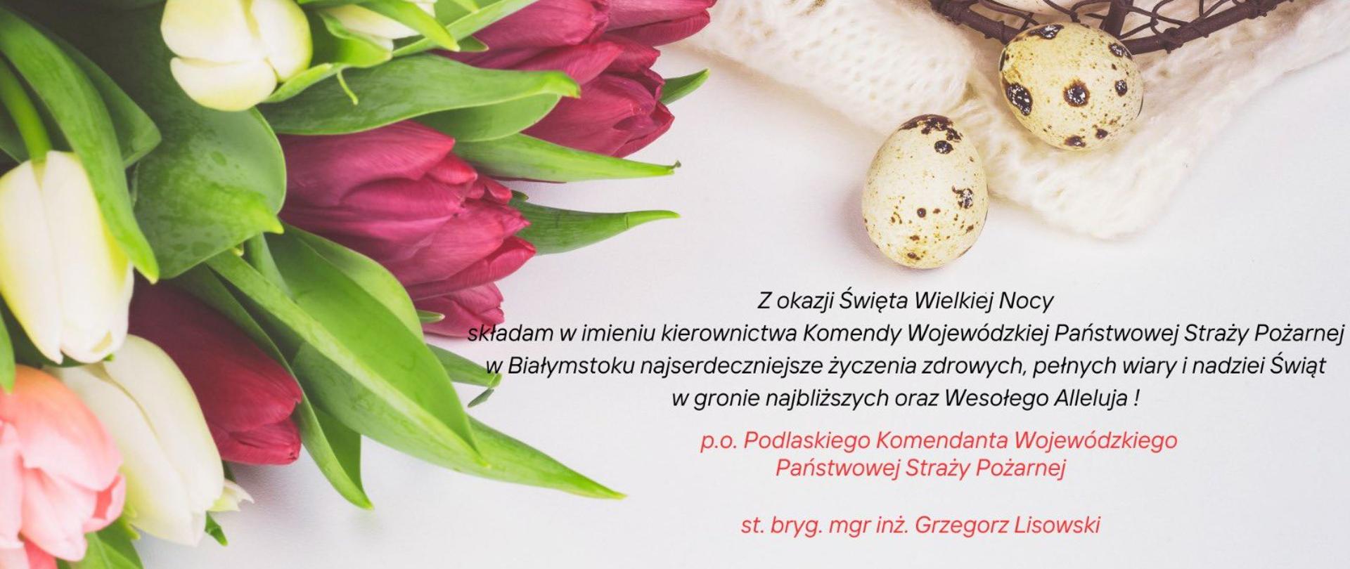 życzenia Wielkanocne Podlaskiego komendanta Wojewódzkiego PSP