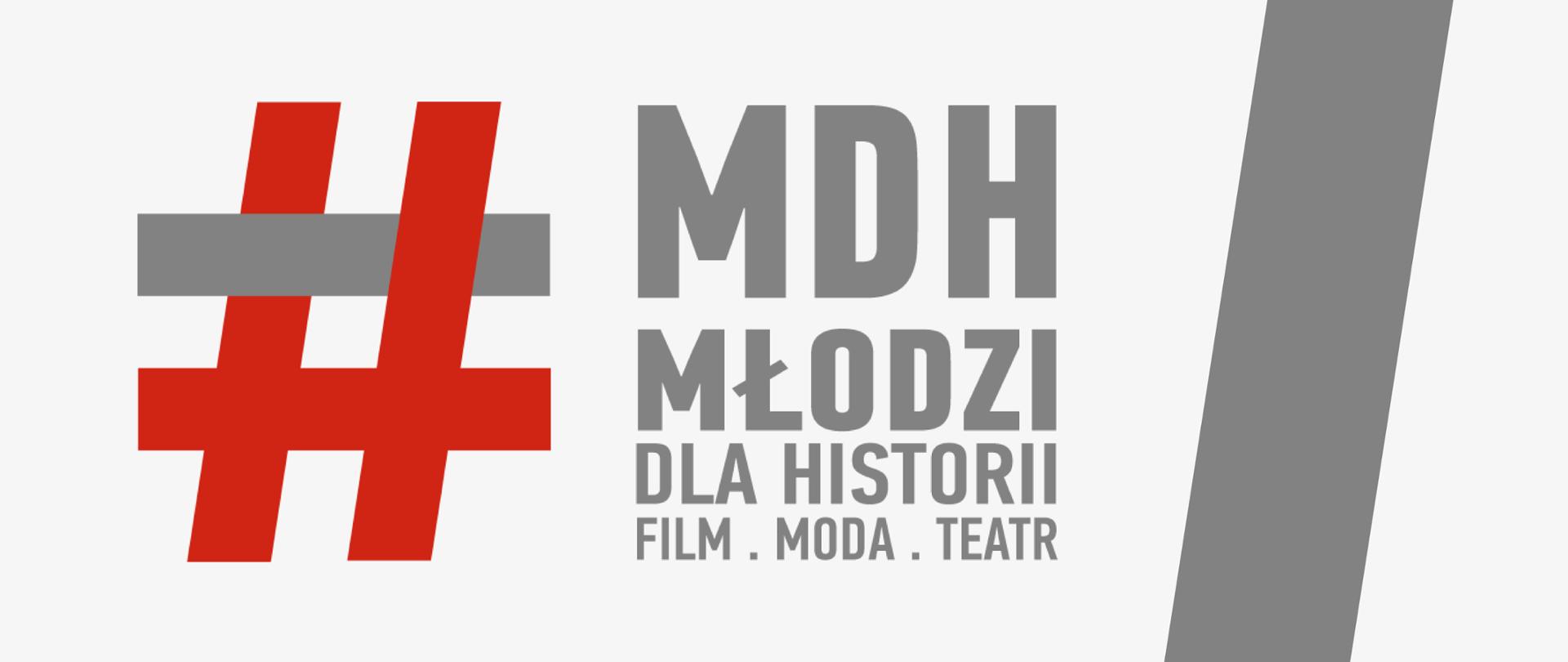 Jasnoszara grafika z tekstem "MDH Młodzi Dla Historii – film, moda, teatr"