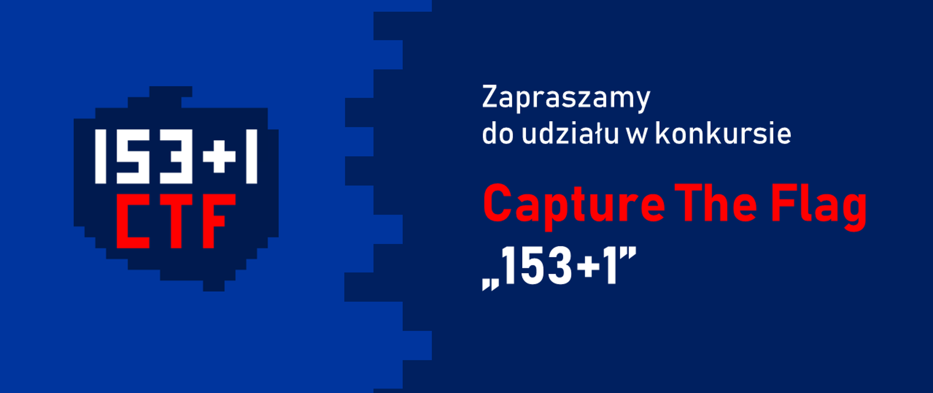 Napis na granatowym tle "Zapraszamy do udziału w konkursie Capture The Flag „153+1”