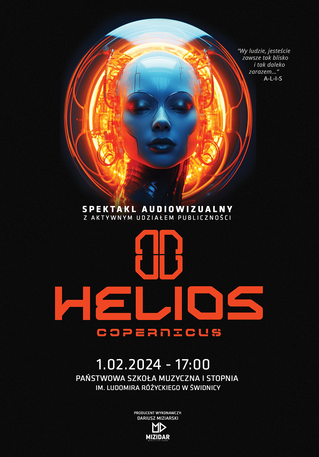 Plakat informujący o o spektaklu audiowizualnym. Czarne tło , Czerwony napis: Helios Copernicus , poniżej biały napis informujący o dacie ,miejscu i godzinie . Na górze grafika komputerowa : Pomarańczowa kula - w środku niebieska twarz wygąd komputerowy.