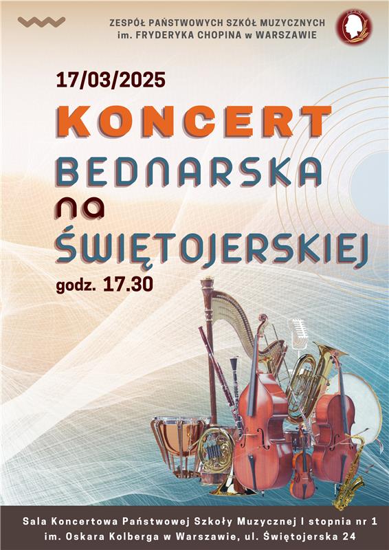 W górnej części plakatu znajduje się pełna nazwa szkoły: Zespół Państwowych Szkół Muzycznych im. Fryderyka Chopina w Warszawie. Poniżej znajduje się data wydarzenia 17.03.2025. Koncert Bednarska na Świętojerskiej, 17:30. W stopce znajduje się napis: Sala Koncertowa Państwowej Szkoły Muzycznej I stopnia nr 1 im. Oskara Kolberga w Warszawie, ul. Świętojerska 24