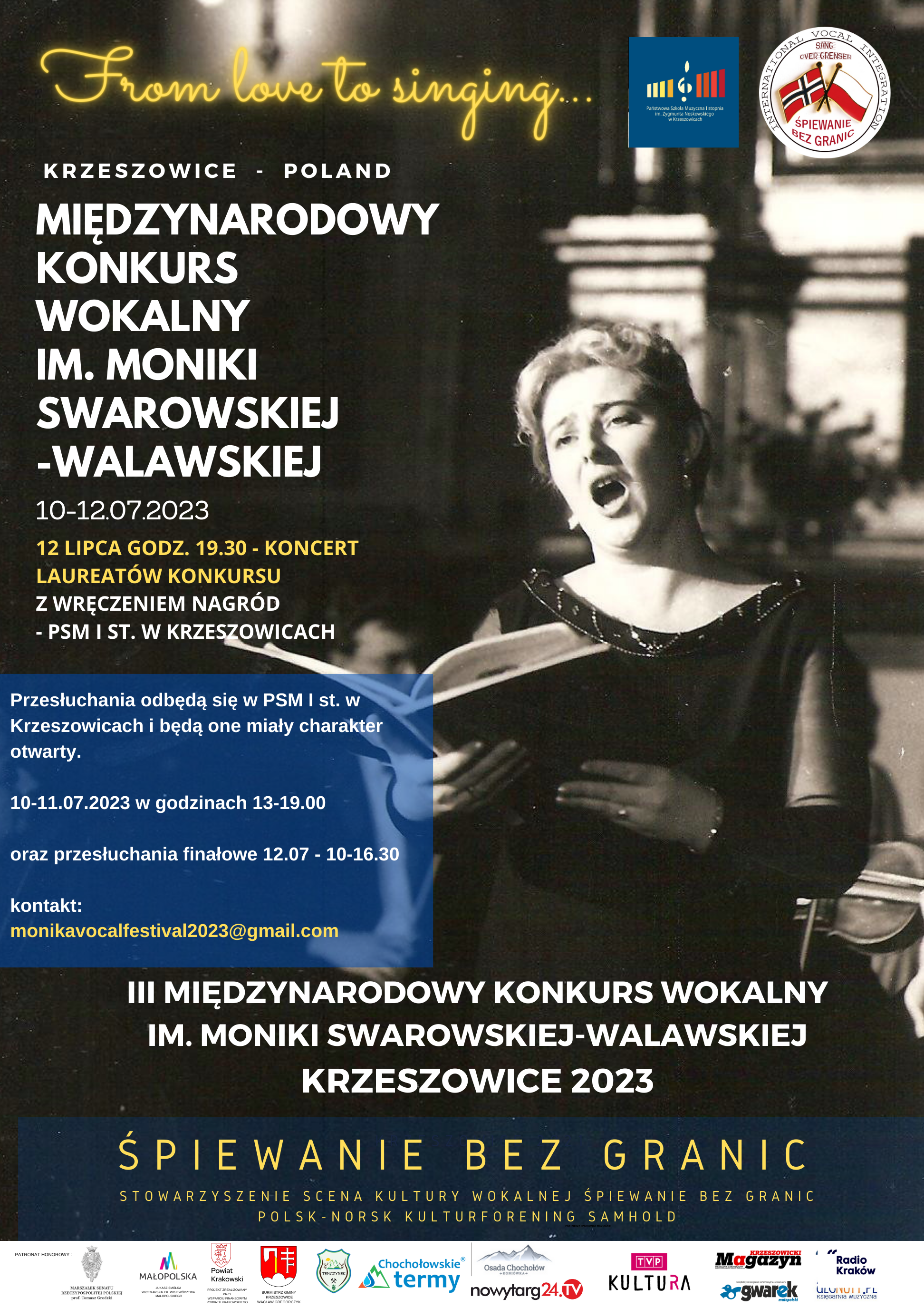Plakat w tle zdjęcia śpiewającej kobiety. Na górze logo szkoły i Międzynarodowych Integracji Wokalnych Śpiewanie bez Granic. Napis From love to singing Krzeszowice - Poland Międzynarodowy Konkurs Wokalny im. Moniki Swarowskiej-Walawskiej. 10 - 12. 07. 2023, 12 lipca godz. 19:30 - Koncert Laureatów Konkursu z wręczeniem nagród - PSM I st. w Krzeszowicach. Przesłuchania odbędą się w PSM I st. w Krzeszowicach i będą miały charakter otwarty. 10 - 11 07 2023 w godzinach 13 - 19.00 oraz przesłuchania finałowe 12.07 - 10 - 16.30 III Międzynarodowy Konkurs Wokalny im. Moniki Swarowskiej-Walawskiej Krzeszowice 2023 Śpiewanie Bez Granic. Na dole logotypy licznych patronów i sponsorów