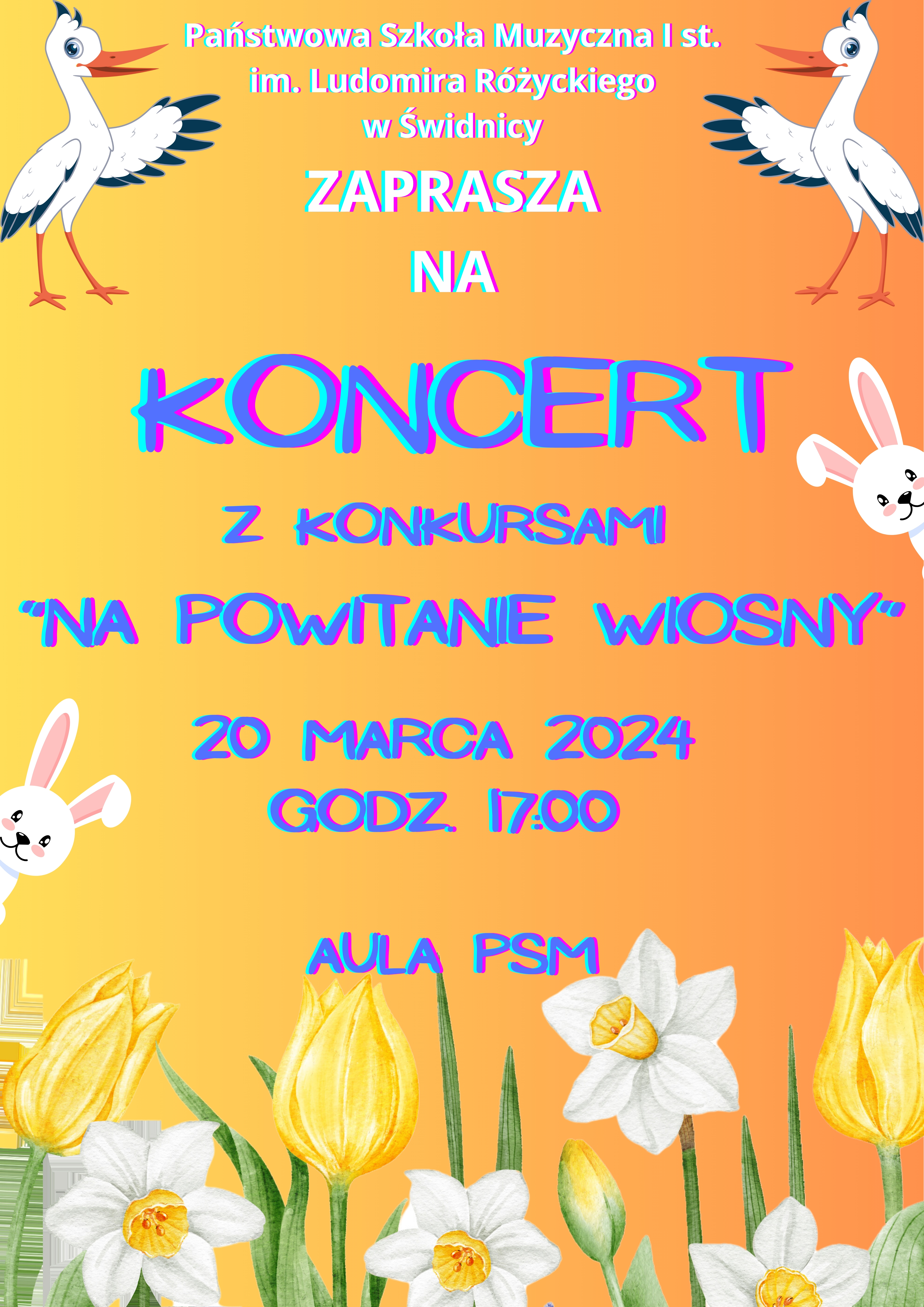 Plakat informuje o koncercie "Na powitanie wiosny" 20 marca 2024r. Tło ciemnożółte, na dole rysunek kwiatów wiosennych, po bokach ikonki zajączków, na górze ikony bocianów, napisy w kolorze niebieskim. 