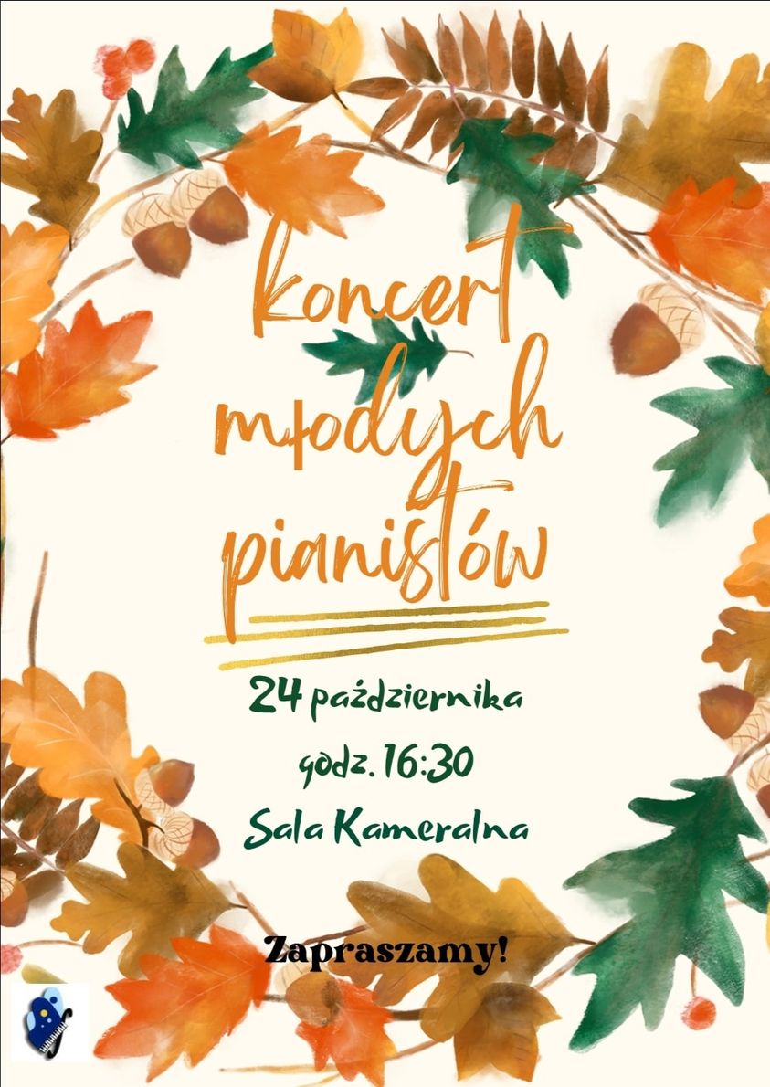 Plakat z pomarańczowym napisem koncert młodych pianistów na białym tle a dookoła kolorowe liście oraz żołędzie, w lewym dolnym rogu logo szkoły.