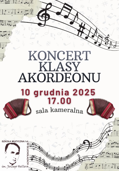 Plakat jasnoszare tło w tle ledwo widoczne nutki i centralnie u góry pofalowana pięciolinia z kluczem wiolinowym i naniesionymi randomowo nutami W lewym górnym rogu fragment kartki nutowej ta sama sytuacja graficzna na dole plakatu W lewym dolnym rogu logo szkoły według ustalonego znaku z prawej lewej strony grafiki przedstawiające rozsunięte bordowe akordeony napis koncert klasy akordeonu 10 grudnia 2025 godzina 17:00 sala kameralna