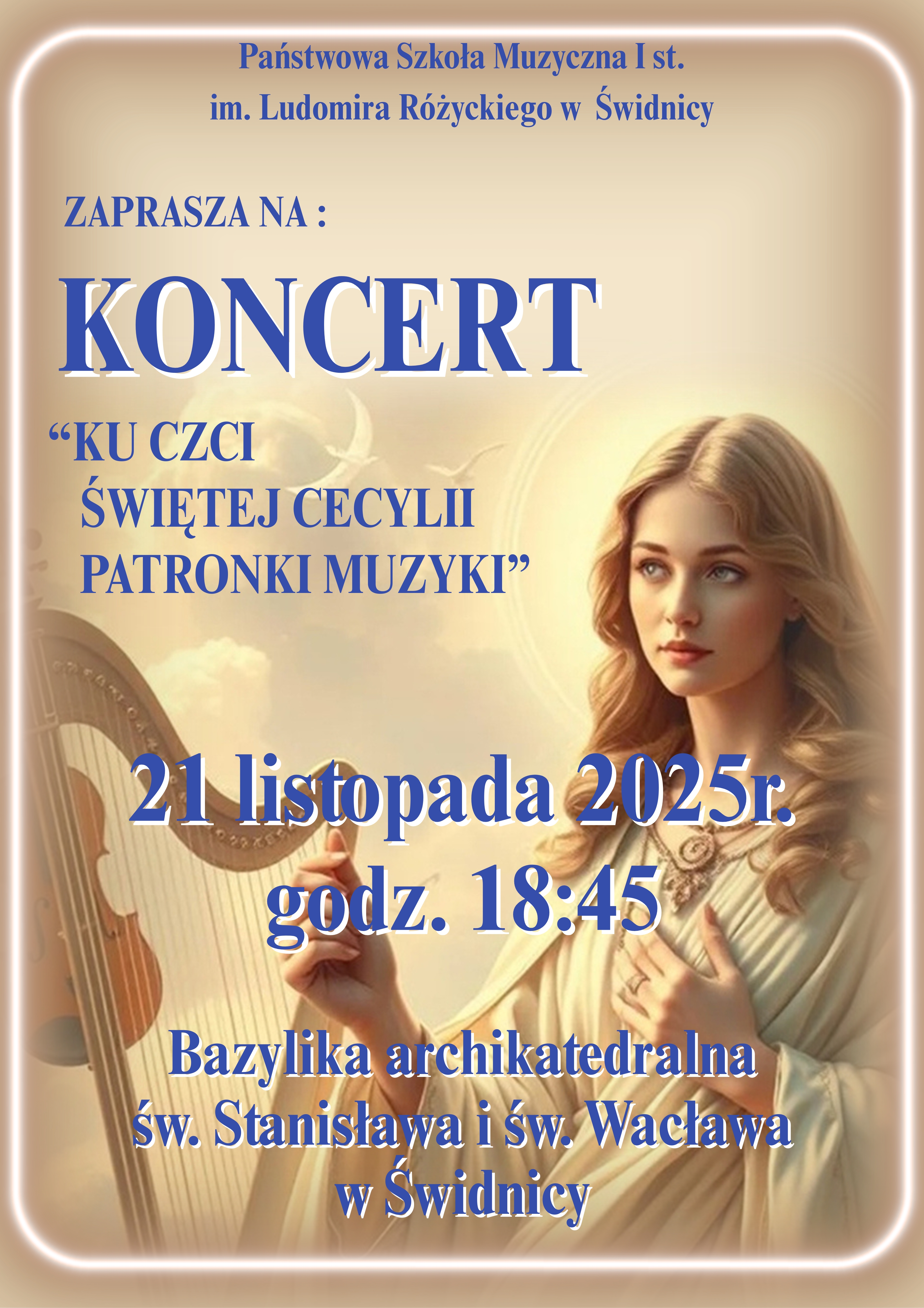 Plakat w kolorze beżowym po rawej w dolnym rogu malowidło św. Cecylii trzymającej harfę i skrzypce na środku napisy w niebieskim kolorze informujące o koncercie ku czci św. Cecylii w katedrze świdnickiej 21 listopada 2025r.