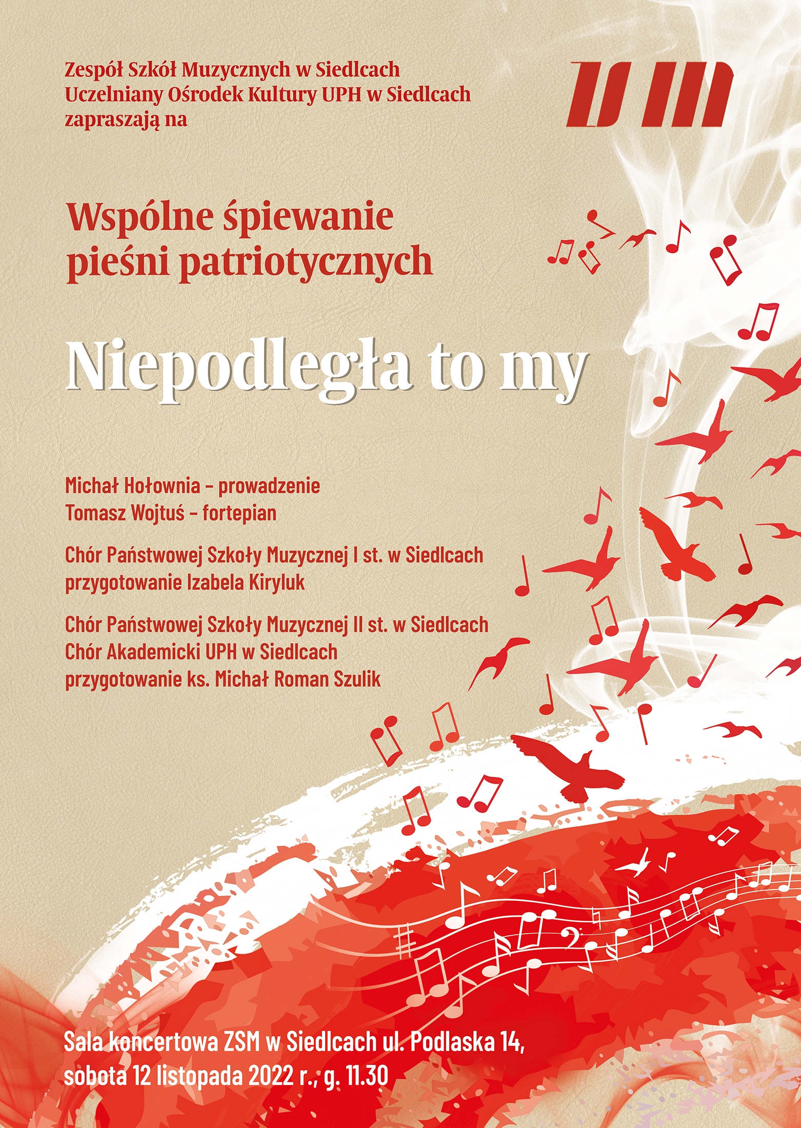 brązowe tło, czerwony napis na górze Wspólne śpiewanie pieśni patriotycznych, na środku napis białymi literkami Niepodległa to my, na dole biało czerwona flaga z pięciolinią, na dole białymi literkami informacja o miejscu i dacie wydarzenia, po prawej na górze logo szkoły