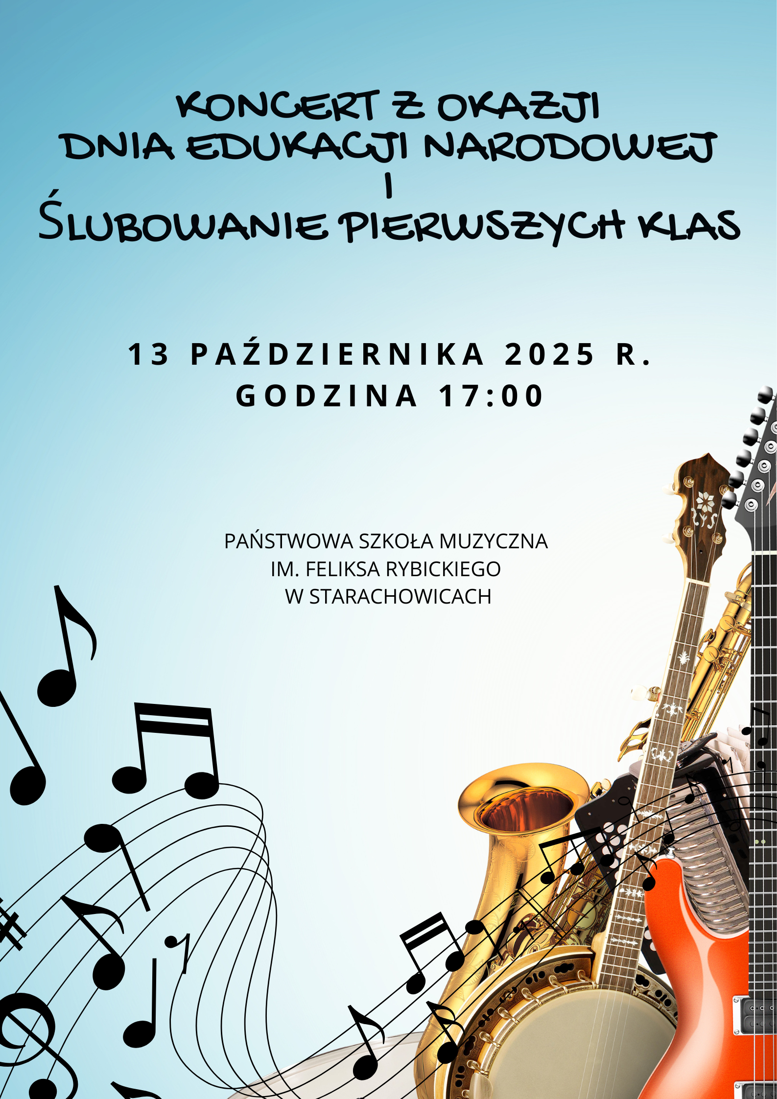 Plakat koncertu z okazji Dnia Edukacji Narodowej i ślubowania klas pierwszych, który odbędzie się 13 października 2025 roku o godzinie 17:00 w Państwowej Szkole Muzycznej im. Feliksa Rybickiego w Starachowicach. Na plakacie widnieje tekst informujący o wydarzeniu, a w tle znajdują się stylizowane nuty oraz ilustracje instrumentów muzycznych, takich jak gitara, saksofon, banjo i akordeon. Grafika utrzymana jest w jasnoniebieskiej kolorystyce.