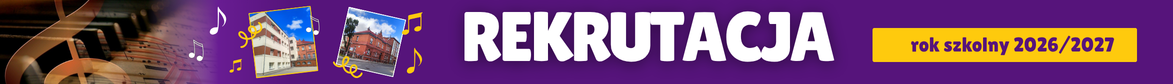  Baner w odcieniach fioletu i żółci z napisem rekrutacja rok szkolny 2026/2027. Po lewej stronie klucz wiolinowy na tle nut muzycznych i klawiatury fortepianu, obok zdjęcia dwóch budynków szkoły.