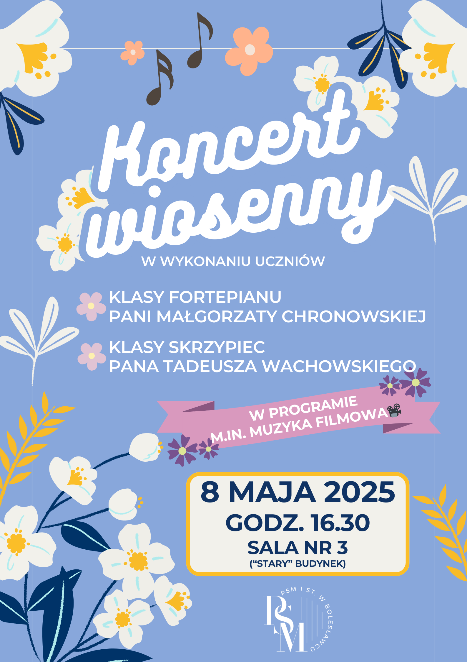 Grafika w jasnoniebieskim tle, z dominującym przedstawieniem rysunkowych - ozdobnych kwiatów wiosennych - białych płatków, żółtych i fioletowych. Na grafice znajduje się następujący tekst: "Koncert wiosenny w wykonaniu uczniów klasy fortepianu pani Małgorzaty Chronowskiej oraz klasy skrzypiec pana Tadeusza Wachowskiego. W programie między innymi muzyka filmowa. 8 maja 2025 roku, godz. 16.30, sala nr 3 ("stary" budynek)".