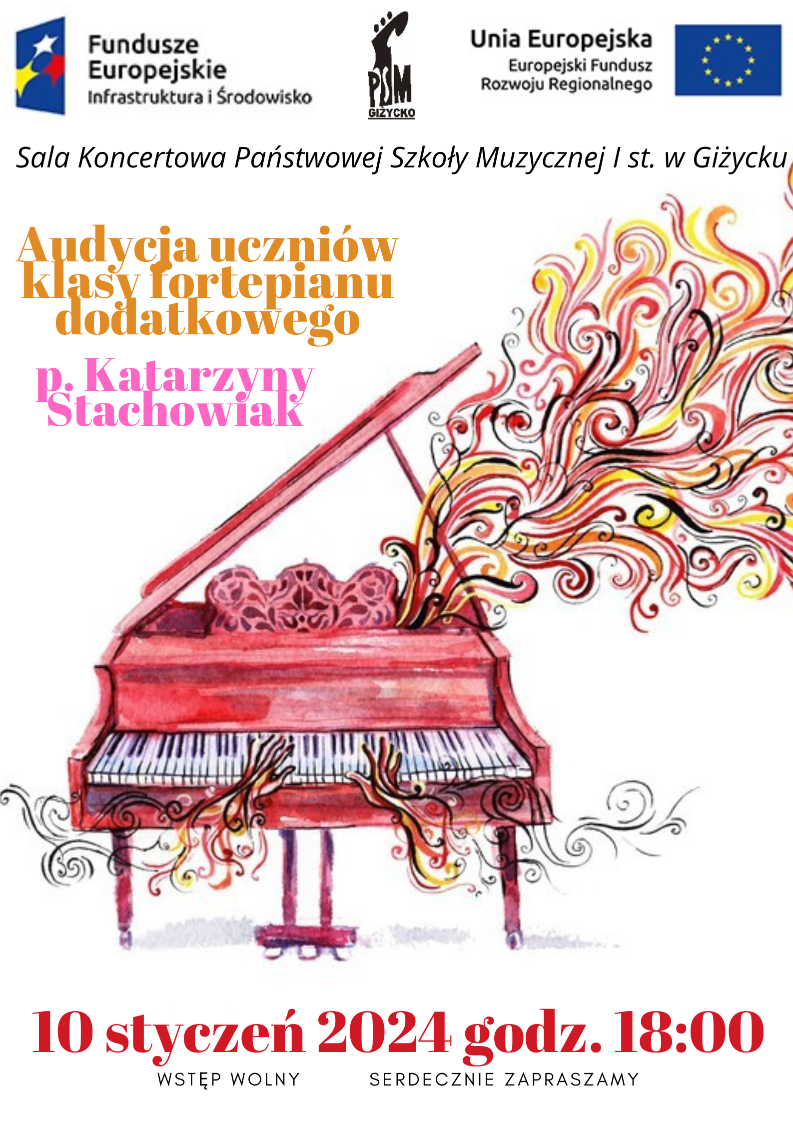 Plakat w pionie informujący o popisie uczniów klasy fortepianu dodatkowego p. Katarzyny Stachowiak, który odbędzie się 10.01.2024 o godz. 18:00. Głównym elementem plakatu jest kolorowa grafika czerwonego fortepianu , z którego wpływają kolorowe zygzaki. U góry od lewej logo Funduszy Europejskich, logo szkoły i flaga Unii Europejskiej.