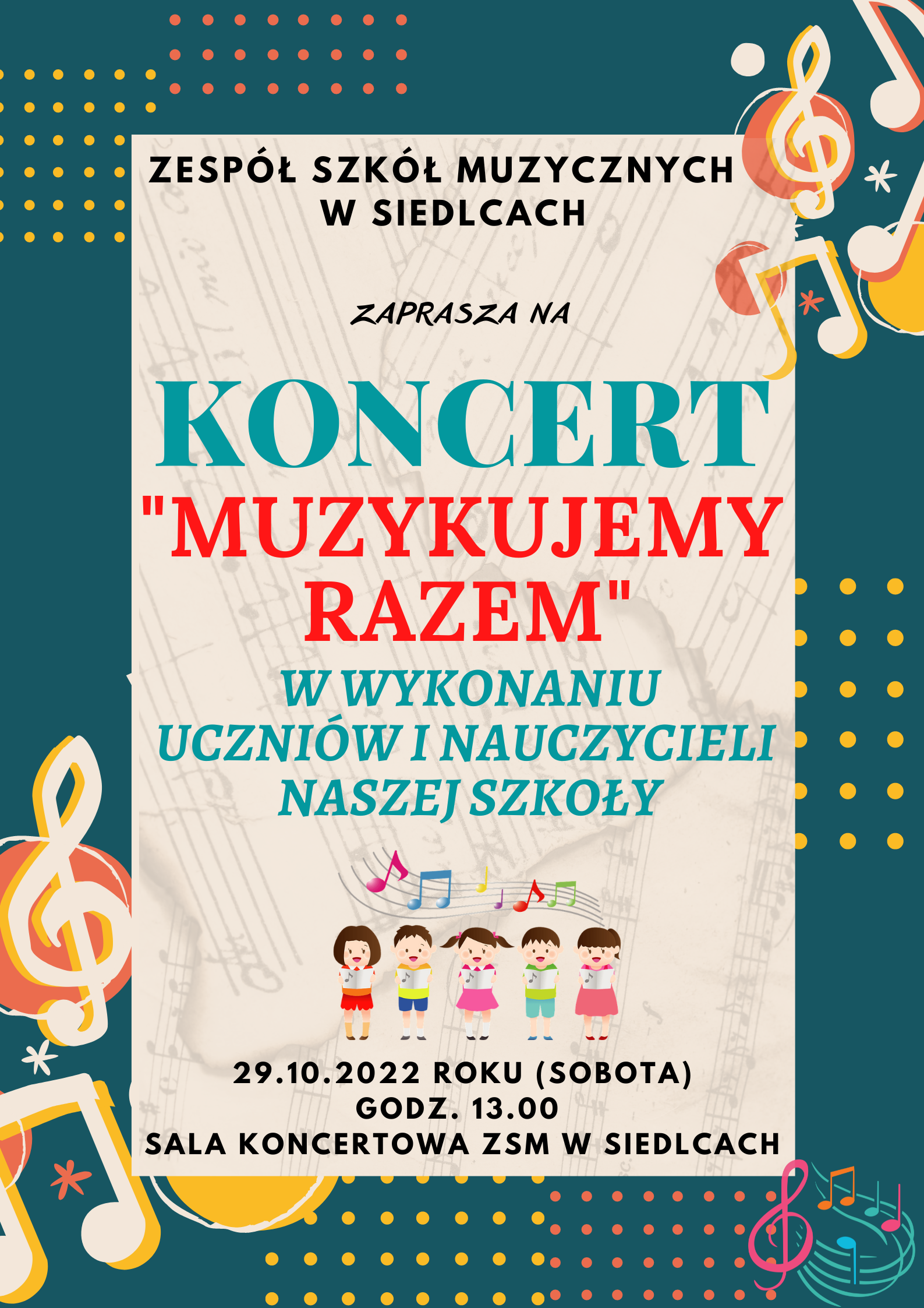  ciemny plakat z czarną ramką, na dole strony po lewej i prawej kolorowe nutki, na środku kolorowe małe kropki, na górze po prawej kolorowe nutki, po lewej na górze kolorowe kropki, na środku plakatu informacja o koncercie pt. Muzykujemy Razem, niżej kolorowe nutki pod nimi rysunek 5 dzieci kolorowych trzymających w rękach nuty