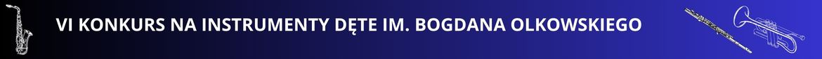 Szósty konkurs na instrumenty dęte imienia Bogdana Olkowskiego w dniu siedemnastego kwietnia dwa tysiące dwudziestego szóstego roku z grafika trąbki i saksofonu w kolorze białym na granatowym tle