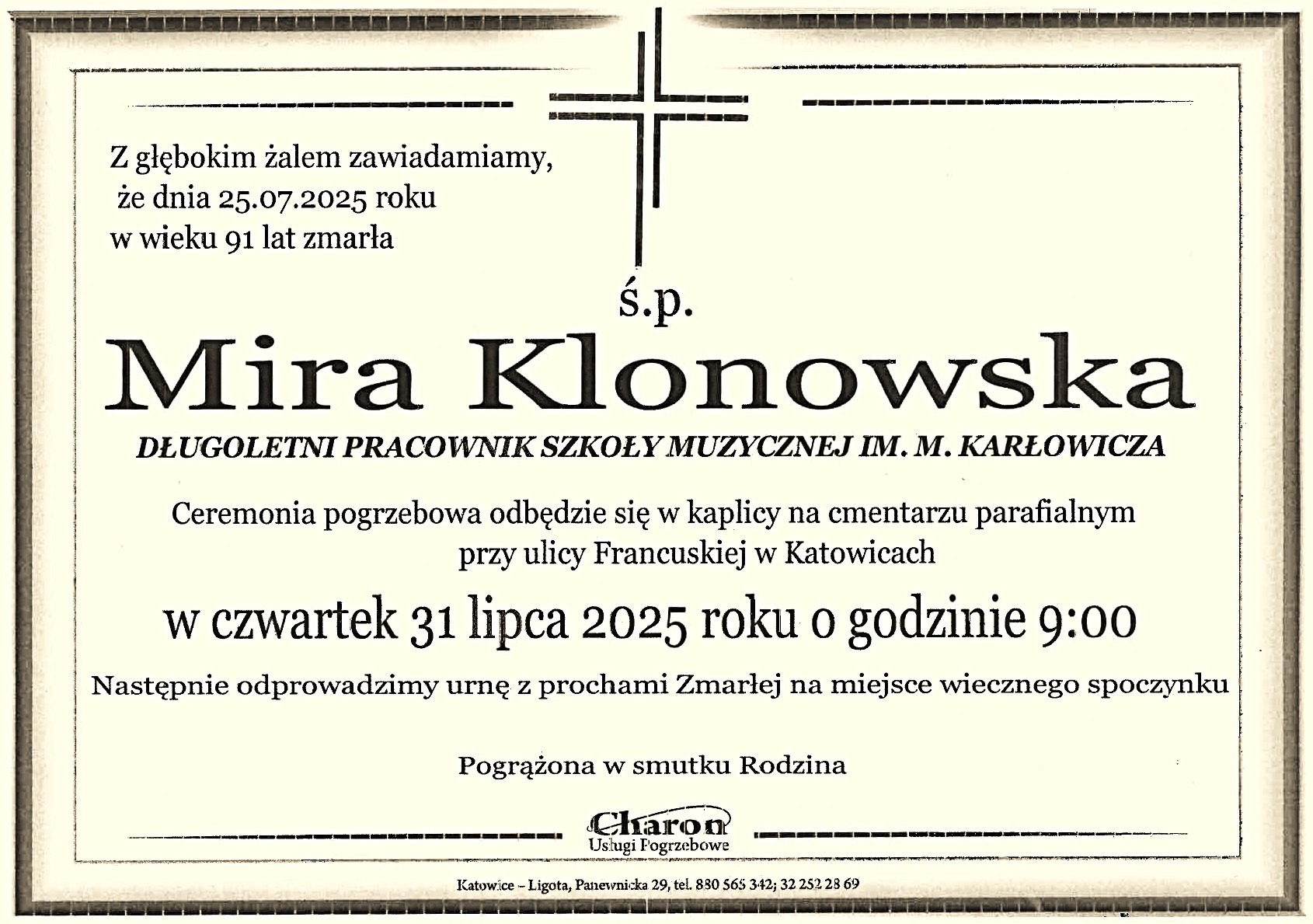Zawiadomienie o śmierci śp. Miry Klonowskiej, wieloletniego pracownika Szkoły Muzycznej im. M. Karłowicza w Katowicach, zmarłej 25 lipca 2025 roku w wieku 91 lat. Pogrzeb odbędzie się 31 lipca 2025 roku o godzinie 9:00 w kaplicy na cmentarzu parafialnym przy ul. Francuskiej w Katowicach.