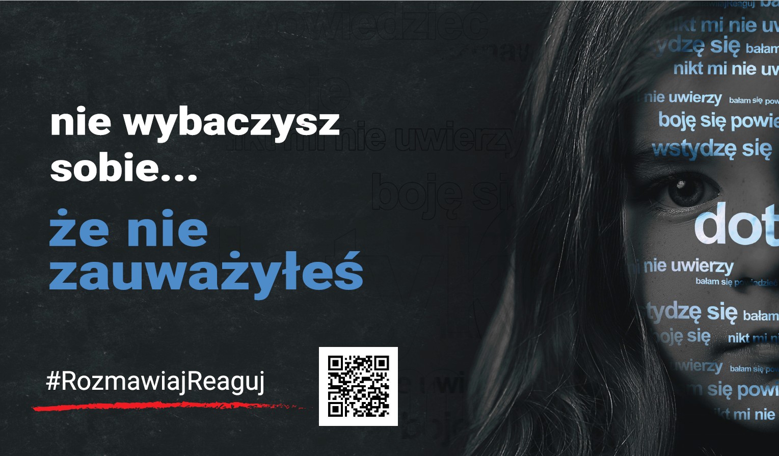 Ciemne szare tło, po lewej stronie biały napis nie wybaczysz sobie ... oraz niebieski napis że nie zauważyłeś poniżej nazwa kampanii rozmawiaj reaguj oraz kod QR odsyłający do właściwej strony internetowej. Po prawej stronie twarz dziewczynki na której odbijają się slogany: boje się powiedzieć, nikt mi nie wierzy, wstydzę się. 