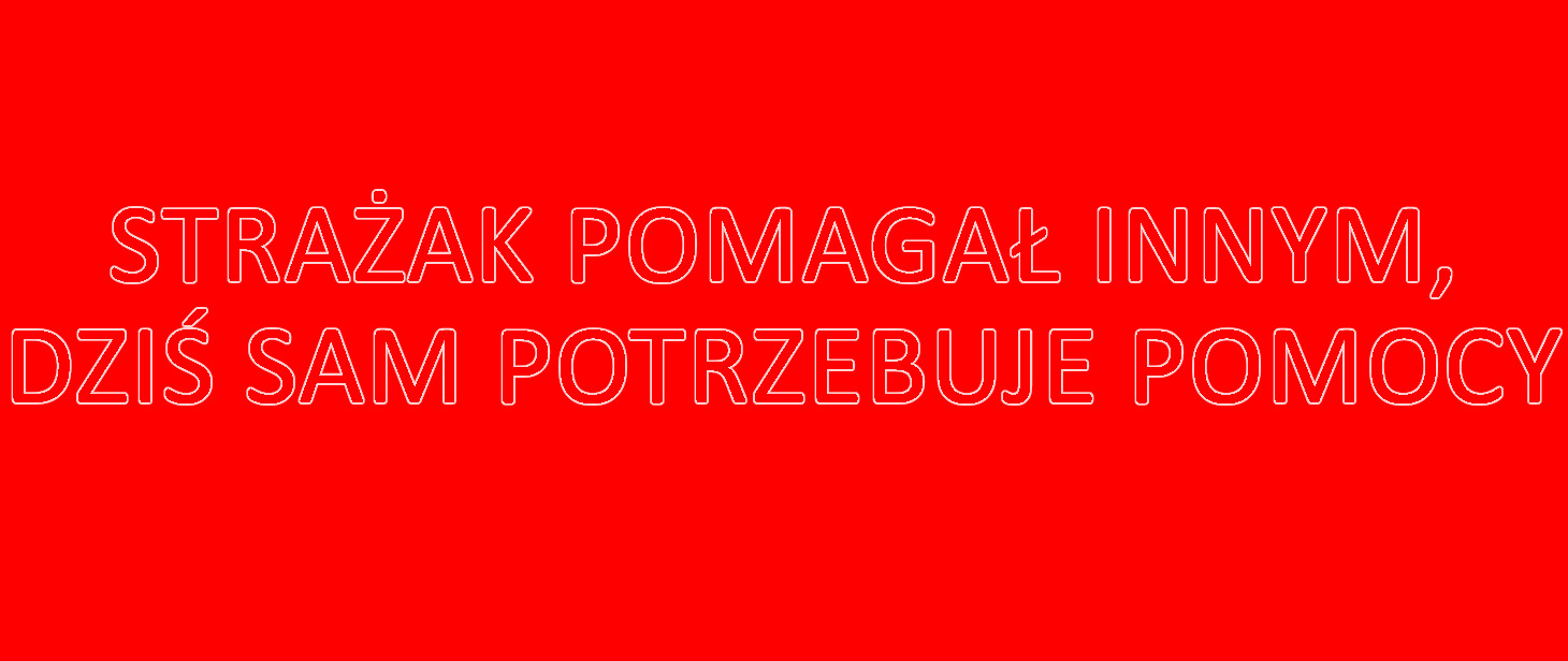 Strażak pomagał innym, dziś sam potrzebuje pomocy