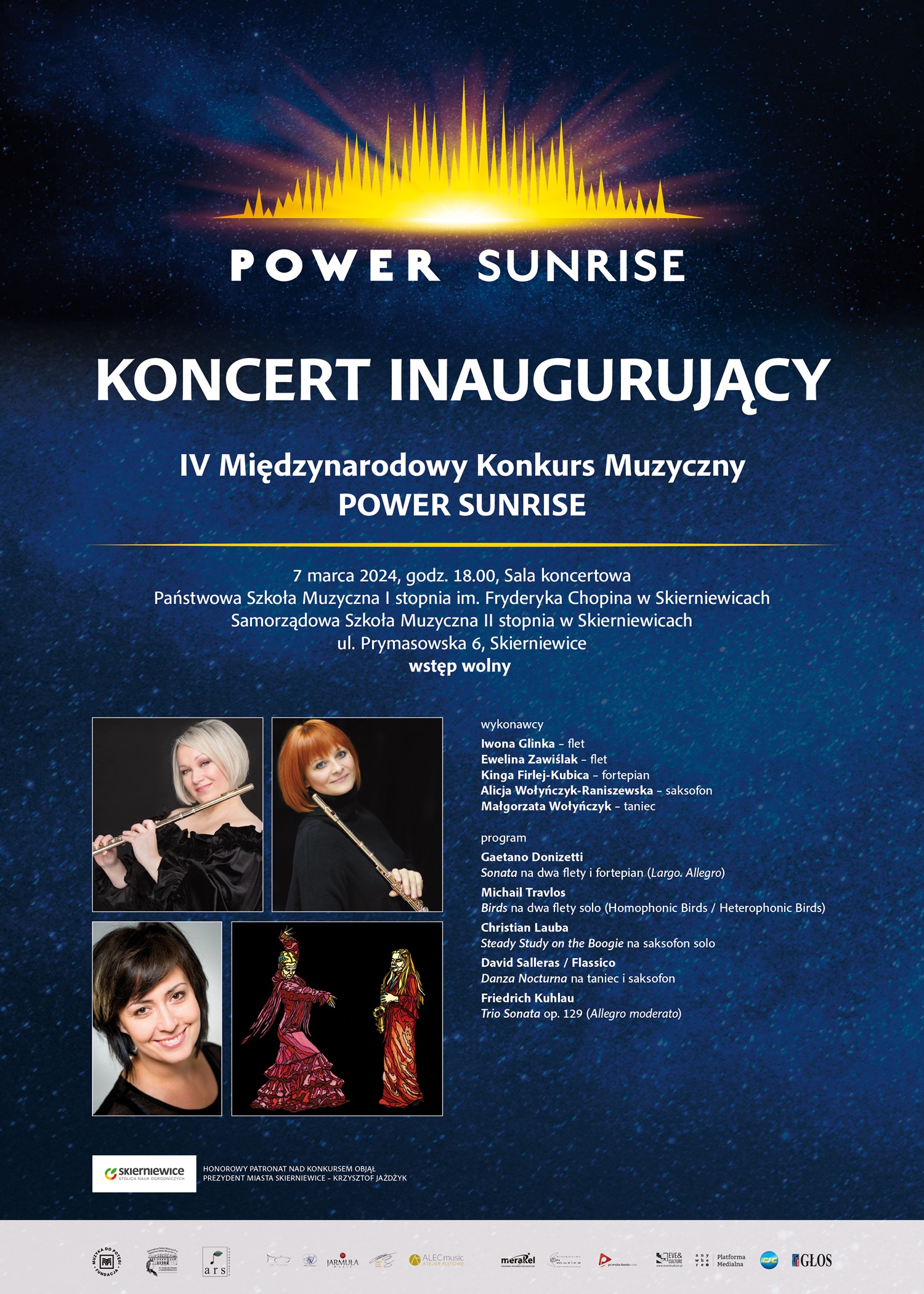 Serdecznie zapraszamy państwa na koncert inaugurujący 4 międzynarodowy konkurs muzyczny power sunrise 7 marca 2024 godzina 18:00, sala koncertowa państwowa szkoła muzyczna I stopnia im Fryderyka Chopina w Skierniewicach samorządowa szkoła muzyczna II stopnia w Skierniewicach ul prymasowska 6, Skierniewice wstęp wolny wykonawcy Iwona Glinka flet Ewelina Zawiślak flet Kinga Firlej Kubica fortepian Alicja Wołyńczyk Raniszewska saksofon Małgorzata Wołyńczyk taniec poniżej logo szkoły muzycznej Ars Juventutis, Jarmuła, Merkel, głos, platforma medialna i inne.