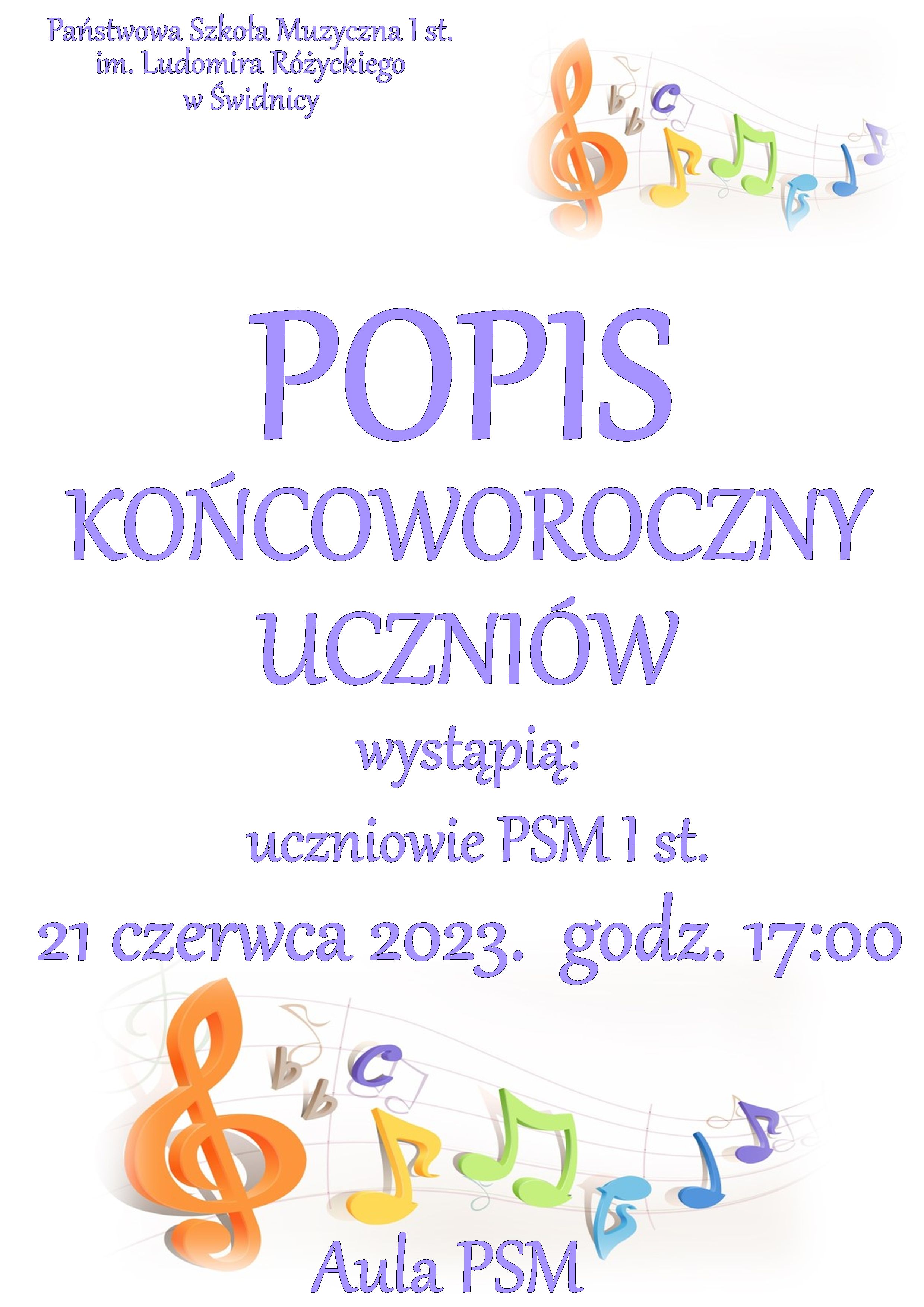 Plakat informujący o koncercie końcoworocznym uczniów PSM . Napisy w kolorze fioletowym pisane czcionką ozdobną na białym tle. W prawym górnym rogu znajduje się rysunek pięciolini: klucz pomarańczowy i nuty w różnych kolorach. Na dole plakatu powtórzony obrazek z górnej części. 