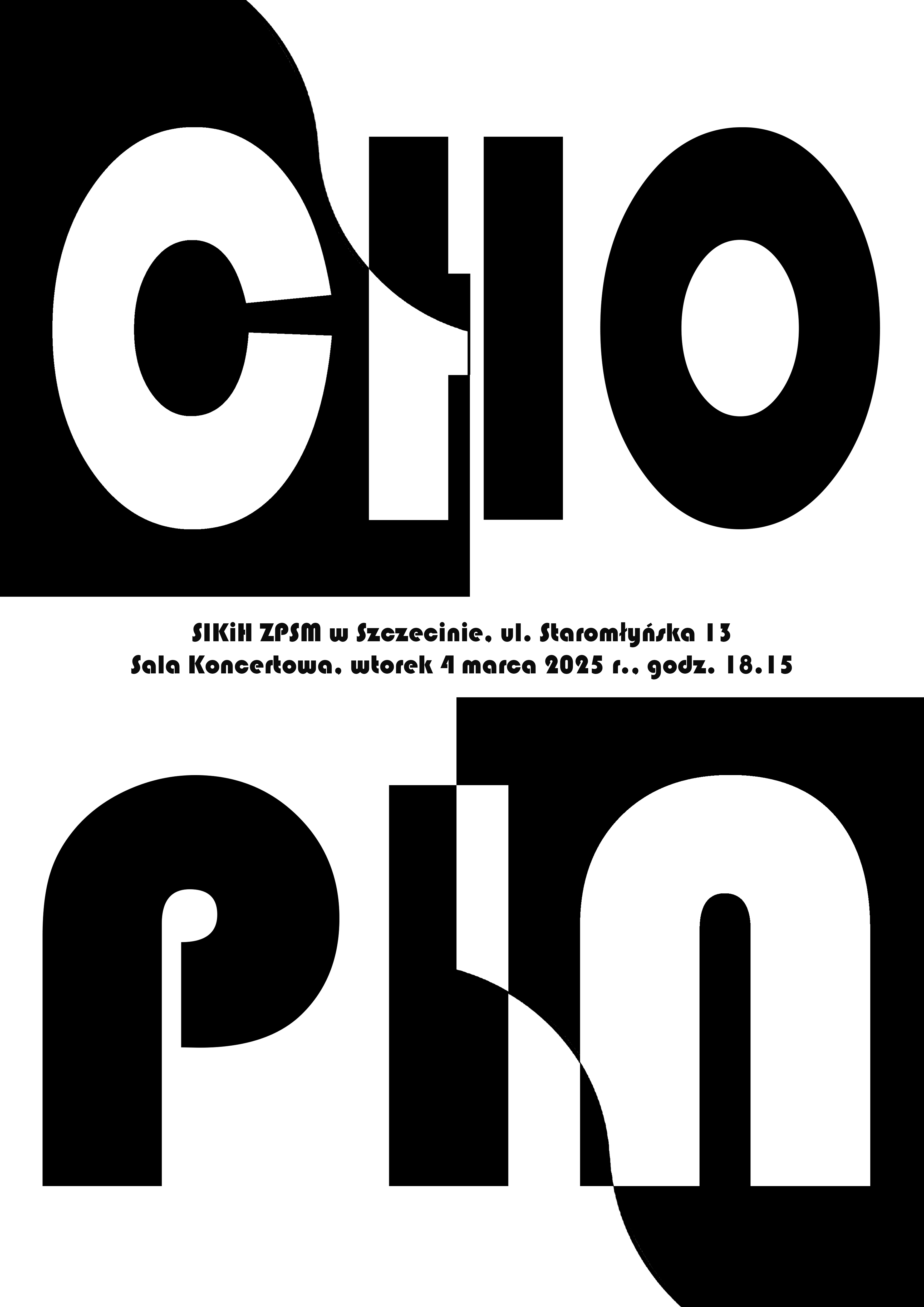 Plakat prezentuje napis Chopin. SIKIH ZPSM w Szczecinie. Sala koncertowa, wtorek 4 marca 2025 godz. 18:15