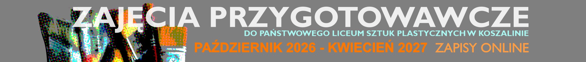Zajęcia przygotowawcze dla kandydatów do egzaminów wstępnych do Państwowego Liceum Sztuk Plastycznych im. Wł. Hasiora w Koszalinie 2027