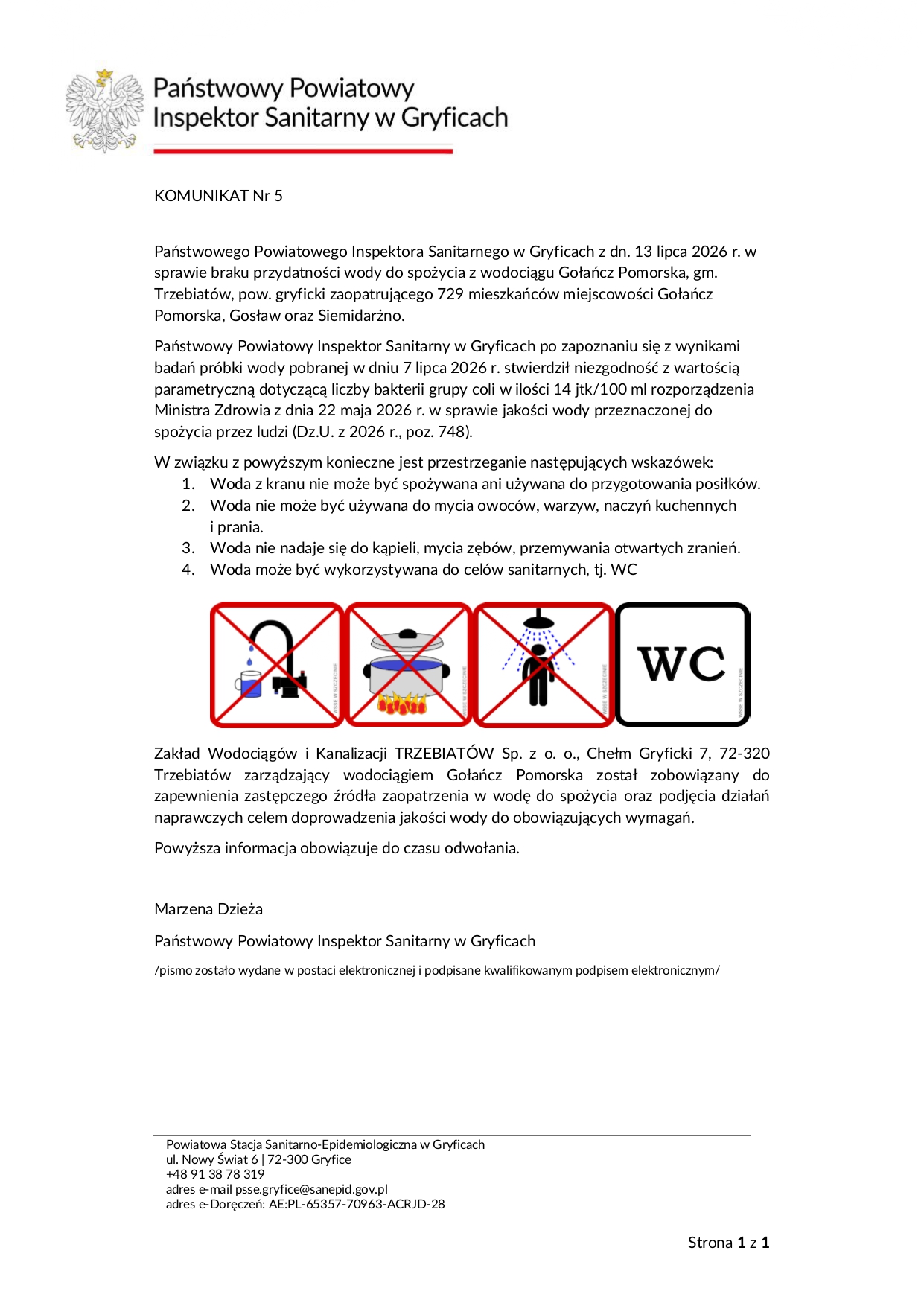 Komunikat Państwowego Powiatowego Inspektora Sanitarnego w Gryficach informujący o braku przydatności do spożycia wody z wodociągu Gołańcz Pomorska. Woda nie nadaje się do picia, przygotowywania posiłków, mycia i kąpieli z powodu przekroczenia liczby bakterii grupy coli. Może być używana wyłącznie do spłukiwania toalet. Informacja obowiązuje do odwołania.