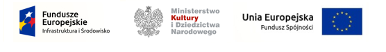 Logotypy Funduszy Europejskich Infrastruktura i Środowisko, Logotyp Ministerstwa Kultury i dziedzictwa Narodowego, Logotyp Unii Europejskiej Fundusz Spójności 
