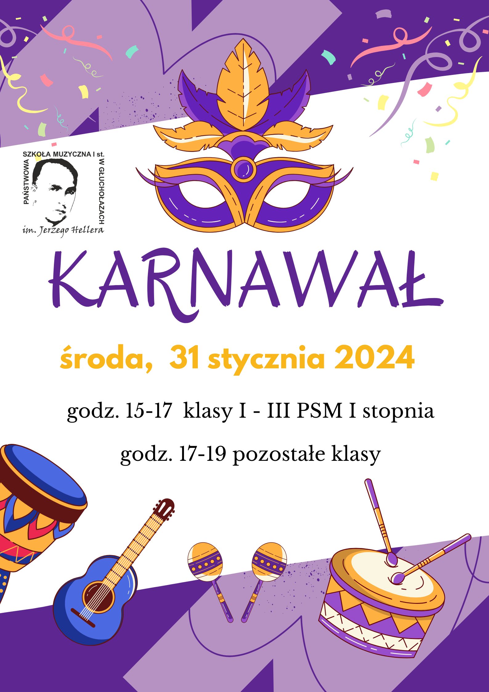 Plakat grafika fioletowe pasy w górnej i dolnej części na ich tle w górnej części serpentyny kolorowe w dolnej części grafiki przedstawiające instrumenty muzyczne od lewej konga, banjo, marakasy i werbel od góry fioletowo-pomarańczowa maska karnawałowa na oczy z lewej strony znaku logo szkoły muzycznej w Głuchołazach według ogólnie przyjętej grafiki poniżej napis karnawał środa 31 stycznia 2024 godzina 15:00 do 17:00 klasy 1-3 PSM pierwszego stopnia godzina 17:00 19:00 pozostałe klasy