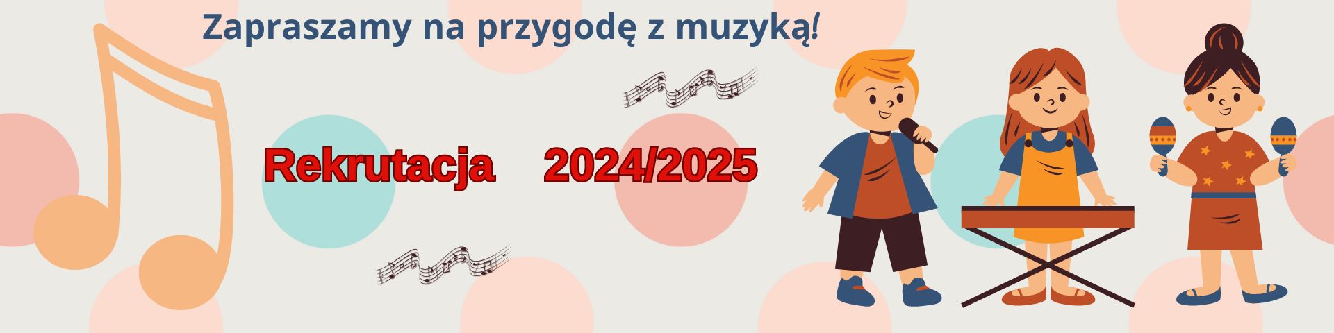 Infografika, kolorowy baner informacyjny Rekrutacja 2024/2025, treść banera dzieci grające na instrumentach oraz rozproszone nutki jako element grafiki