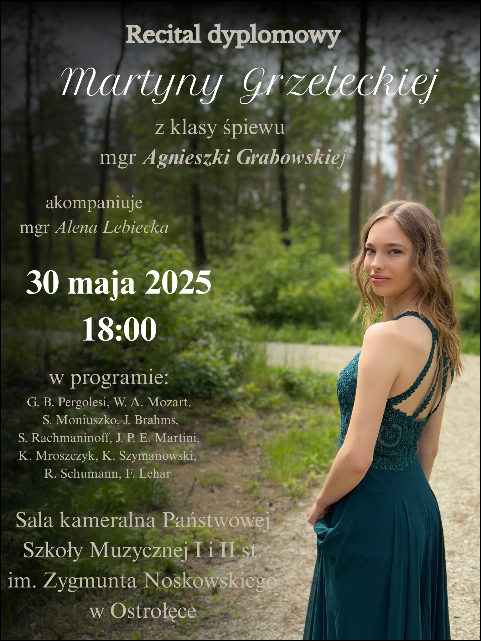  Recital dyplomowy Martyny Grzeleckiej z klasy śpiewu mgr Agnieszki Grabowskiej - 30 maja 2025 