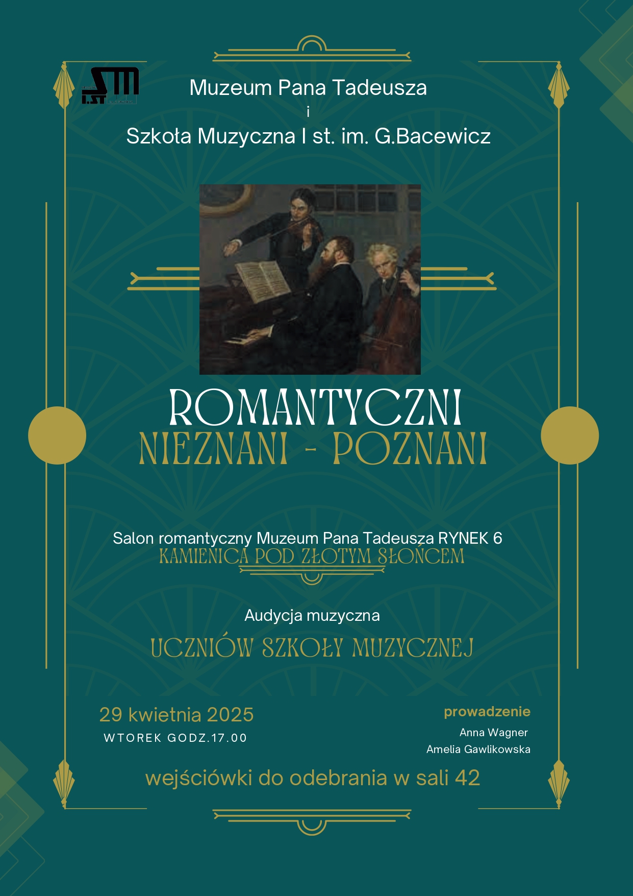 Zielona plansza ze złota ramką.Od góry test w kolorze białym "Muzeum Pana Tadeusza i Szkoła Muzyczna I st. im. G. Bacewicz" pod tekstem kolorowy obraz przedstawiający 3 mężczyzn grających od lewej na skrzypcach, fortepianie i wiolonczeli. Pod obrazem tekst w kolorze biało-złotym "Romantyczni nieznani-poznani, Salon romantyczny Muzeum Pana Tadeusza Rynek 6 Kamienica pod Złotym Słońcem, audycja muzyczna uczniów Szkoły Muzycznej 29 kwietnia 2025 godz. 17.00, prowadzenie: Anna Wagner, Amelia Gawlikowska".