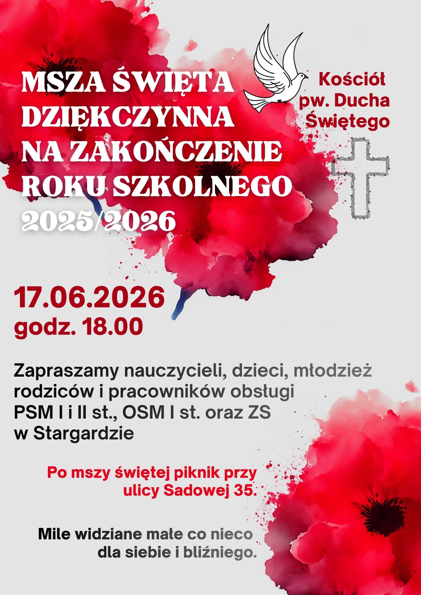 Msza święta dziękczynna na zakończenie roku szkolnego w dniu 17 czerwca 2026. Plakat ma szare tło. Plakat ma jasnoszare tło. Górną i dolną część kompozycji zdobią grafiki karmazynowych maków o rozmytej, akwarelowej stylistyce. Informacje rozmieszczono na całej powierzchni plakatu, a napisy utrzymano w białej i czerwonej kolorystyce.
