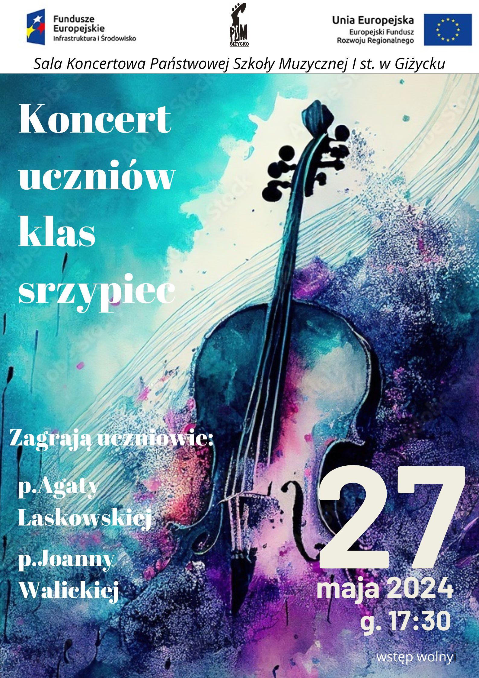 Plakat w pionie informujący o popisie uczniów klas skrzypiec p. Agaty Laskowskiej i p. Joanny Walickiej, który odbędzie się 27.05.2024r. o godzinie 17.30. Głównym elementem plakatu jest kolorowa grafika - abstrakcja skrzypiec w nasyconych barwach turkusu i różnych barw fioletu. Dużymi białymi literami nazwa wydarzenia, data i godzina. U góry plakatu od lewej strony logo Funduszy europejskich, logo szkoły , flaga Unii europejskiej.