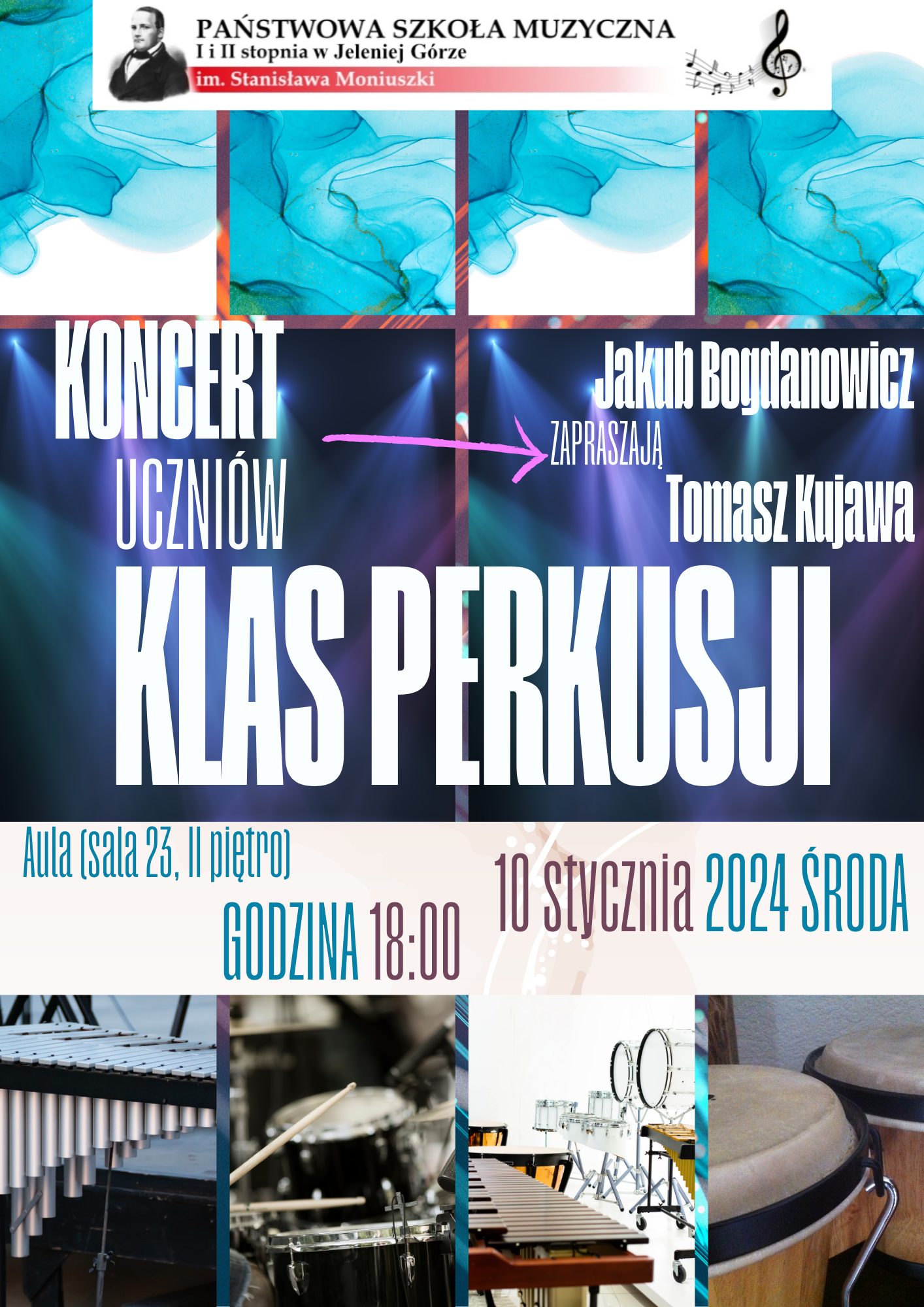 Plakat wydarzenia: Koncert uczniów klas perkusji, zapraszają Jakub Bogdanowicz, Tomasz Kujawa, aula (sala23, II piętro), 10 stycznia 2024 środa, godzina 18:30. Plakat zachowany w kolorystyce fioletu , błękitu i granatu. Napisy w środkowej części są w kolorze białym, informują o temacie koncertu. Napisy w kolorze niebieskim, na jasnym tle informują o terminie. W górnej części plakatu logo szkoły, w dolne części cztery zdjęcia przedstawiające instrumenty perkusyjne: wibrafon, zestaw perkusyjny, marimba, bongosy