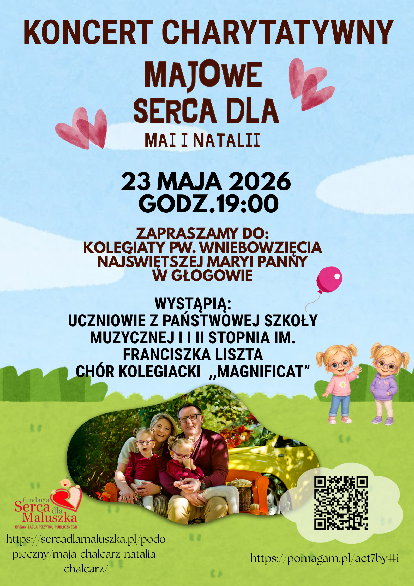 Plakat koncertu charytatywnego w kolorystyce błękitu i zieleni. Zawiera informacje o dacie i miejscu wydarzenia oraz wykonawcach. W dolnej części zdjęcie rodziny: rodzice z dwoma dziewczynkami na kolanach. Plakat zawiera logotyp fundacji "Serca dla Maluszka" oraz adres internetowy i kod qr prowadzonych zbiórek.