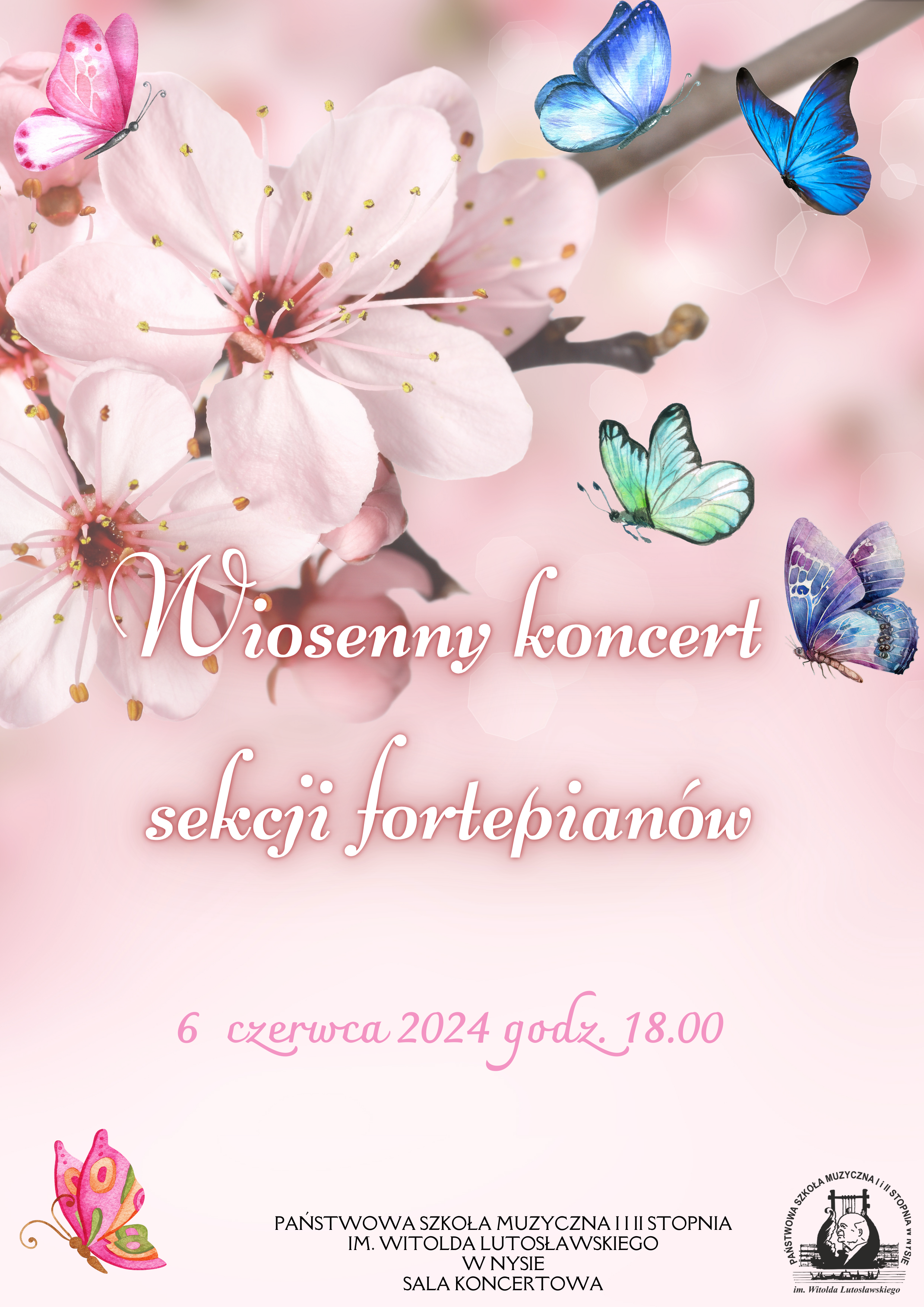 Plakat Różowe tło u góry jasnoróżowy rozkwitnięty biały kwiat sztuk dwie randomowe rozmieszczone kolorowo motyle sztuk 6 pośrodku napis białymi literami wiosenny koncert w sekcji fortepianów 6 czerwca 2024 godzina 18:00 państwo już szkoła muzyczna pierwszego i drugiego stopnia imienia witolla lubelskiego w Nysie sala koncertowa w prawym dolnym rogu czarne logo szkoły muzycznej w Nysie według ustalonego znaku