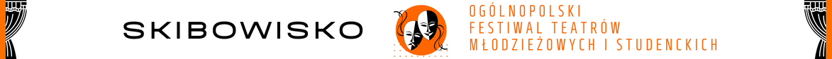 grafika, białe tło, po bokach czarne elementy kurtyny, na środku w pomarańczowym kółku maski teatralne w kolorach czarno-białym, po ich bokach napis wielkimi literami skibowisko ogólnopolski festiwal teatrów młodzieżowych i studenckich
