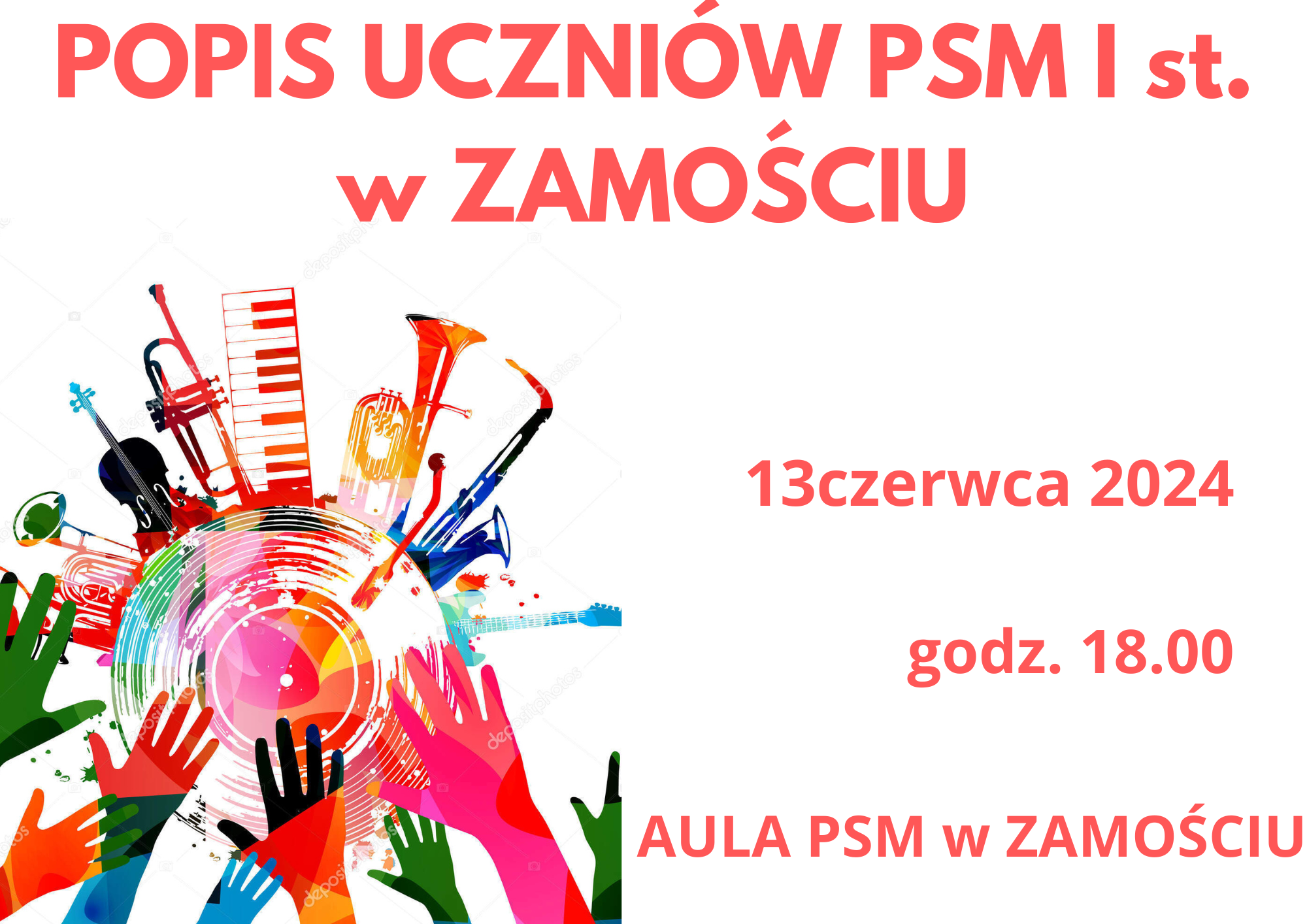 Tło grafiki - białe. Po lewej, w rogu wielobarwna grafika o tematyce muzycznej. W centralnym punkcie, wirująca płyta winylowa. U dołu uniesione ręce- jak na koncercie. Dookoła płyty symbole instrumentów muzycznych umieszczone koliście ( skrzypce, saksofon, trąbka, klawisze, mikrofon, gitara itp.). Ponad grafiką duży napis w kolorze różowo-czerwonym o treści" Popis uczniów PSM I st. w Zamościu". Po prawej stronie plakatu informacje o treści: "13czerwca2024, godz. 18.00, Aula PSM w Zamościu"