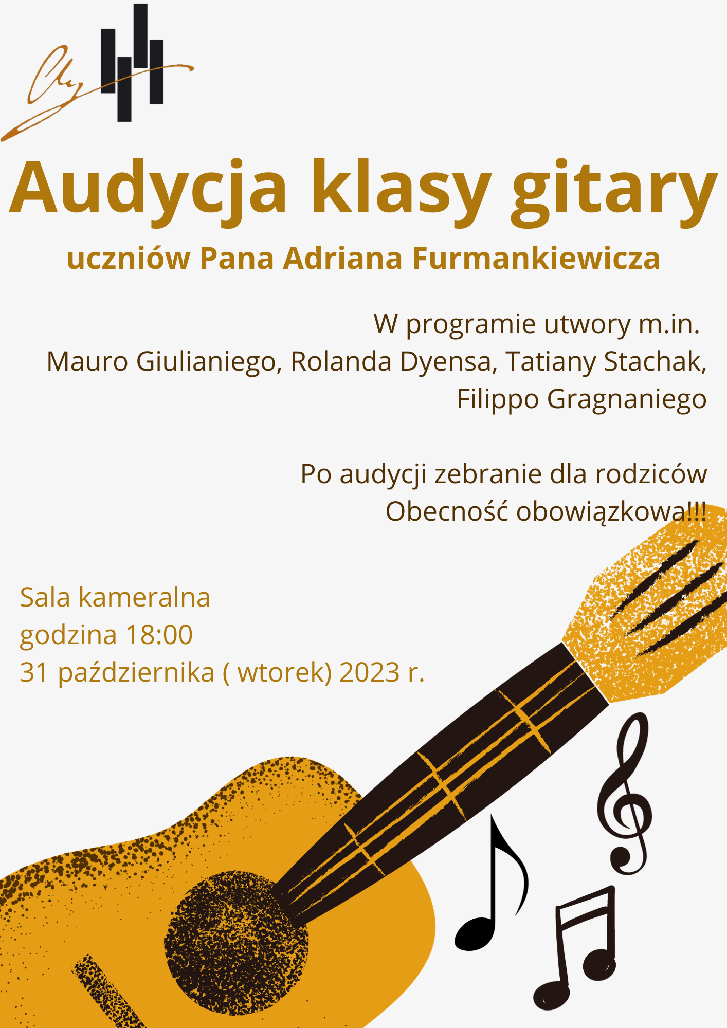 Plakat na białym tle. W lewym górnym rogu logo szkoły poniżej na środku pełna nazwa wydarzenia. Następnie program audycji oraz informacja o zebraniu z rodzicami. Kolejno poniżej z lewej strony data, miejsce i godzina wydarzenia. Lewa dolna część plakatu do rysunek gitary klasycznej, a wokół niej nutki i klucz wiolinowy.