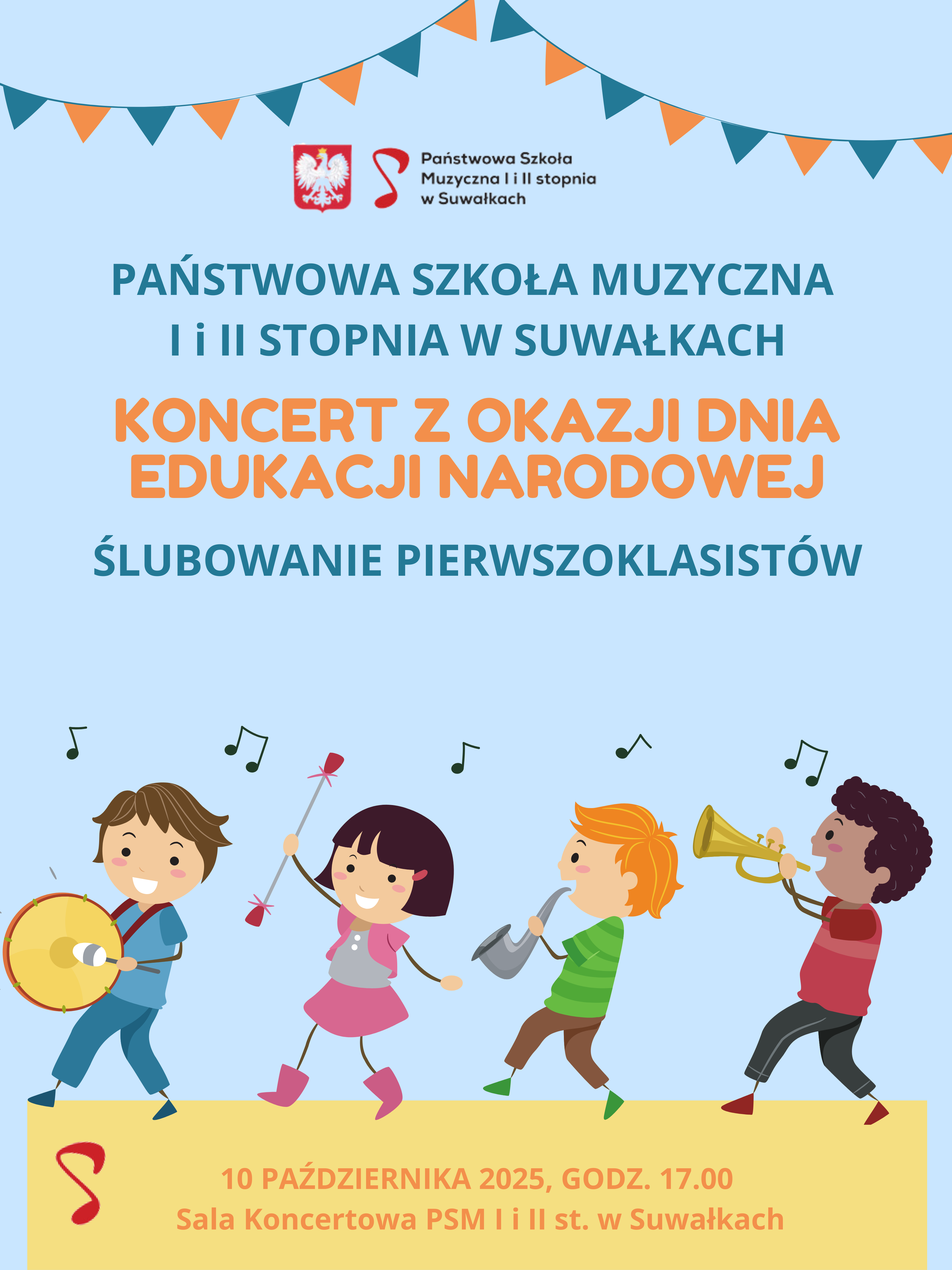 Kolorowy plakat informujący o Koncercie z Okazji Dnia Edukacji Narodowej i Ślubowaniu Pierwszoklasistów w Państwowej Szkole Muzycznej I i II stopnia w Suwałkach. U góry znajduje się logo szkoły oraz polskie flagi i girlanda. Główny tekst, napisany dużymi, pogrubionymi literami, brzmi: PAŃSTWOWA SZKOŁA MUZYCZNA I i II STOPNIA W SUWAŁKACH KONCERT Z OKAZJI DNIA EDUKACJI NARODOWEJ ŚLUBOWANIE PIERWSZOKLASISTÓW. Na dole widoczna jest ilustracja czworga uśmiechniętych dzieci, każde grające na innym instrumencie lub trzymające akcesoria: chłopiec w niebieskiej koszulce z bębnem, dziewczynka w różowej sukience z pałeczką tamburmajora, chłopiec w zielonej koszulce grający na klarnecie (lub saksofonie), i chłopiec w czerwonej koszulce grający na trąbce. Pod ilustracją podano szczegóły wydarzenia: 10 PAŹDZIERNIKA 2025, GODZ. 17.00 oraz Sala Koncertowa PSM I i II st. w Suwałkach.