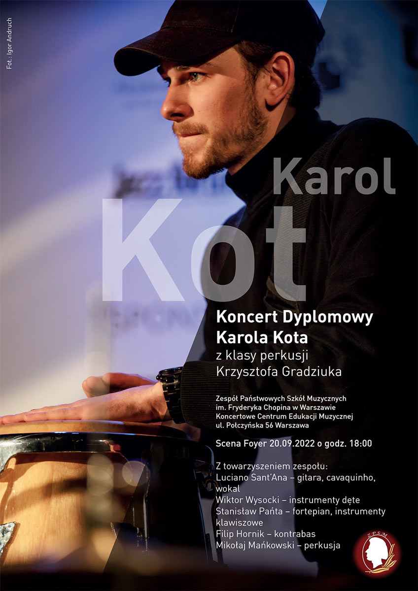 Afisz - w tle zdjęcie muzyka grającego na kongach i napis Koncert Dyplomowy Karola Kota, ZPSM im. F. Chopina w Warszawie, Scena Foyer 20.09.2022 r., godz. 18:00