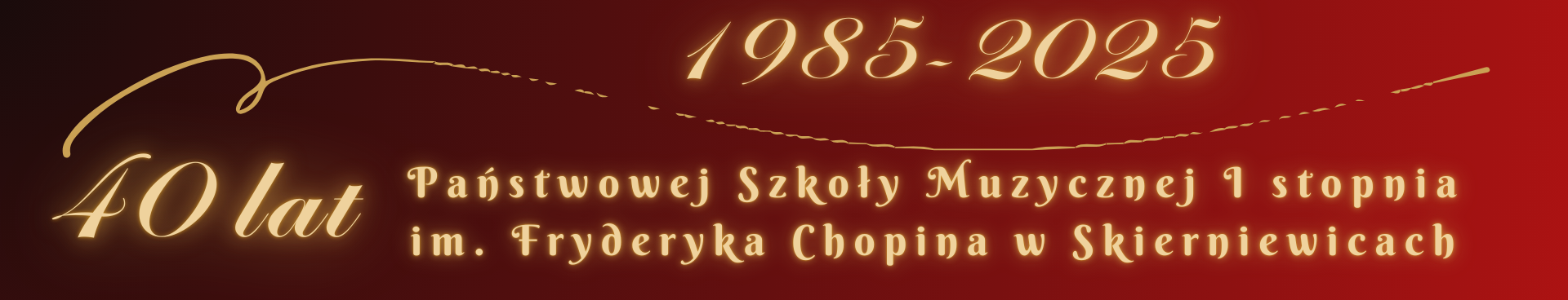 baner na czerwonym tle, napis złotą czcionką 40 lat państwowej Szkoły Muzycznej I stopnia w Skierniewicach