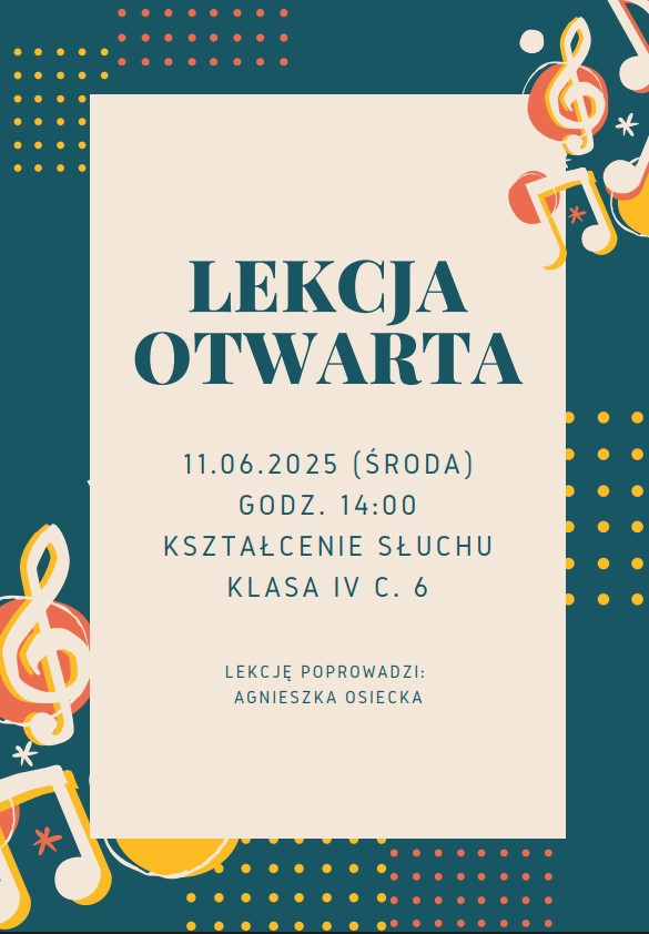 Plakat, granatowe obramowanie z jasnymi grafikami klucza wiolinowego, nut i kropek. Centralnie - Lekcja Otwarta 11.06.2025 (środa) Godz. 14.00 Kształcenie słuchu klasa IV c6 Lekcje prowadzi Agnieszka Osiecka. 