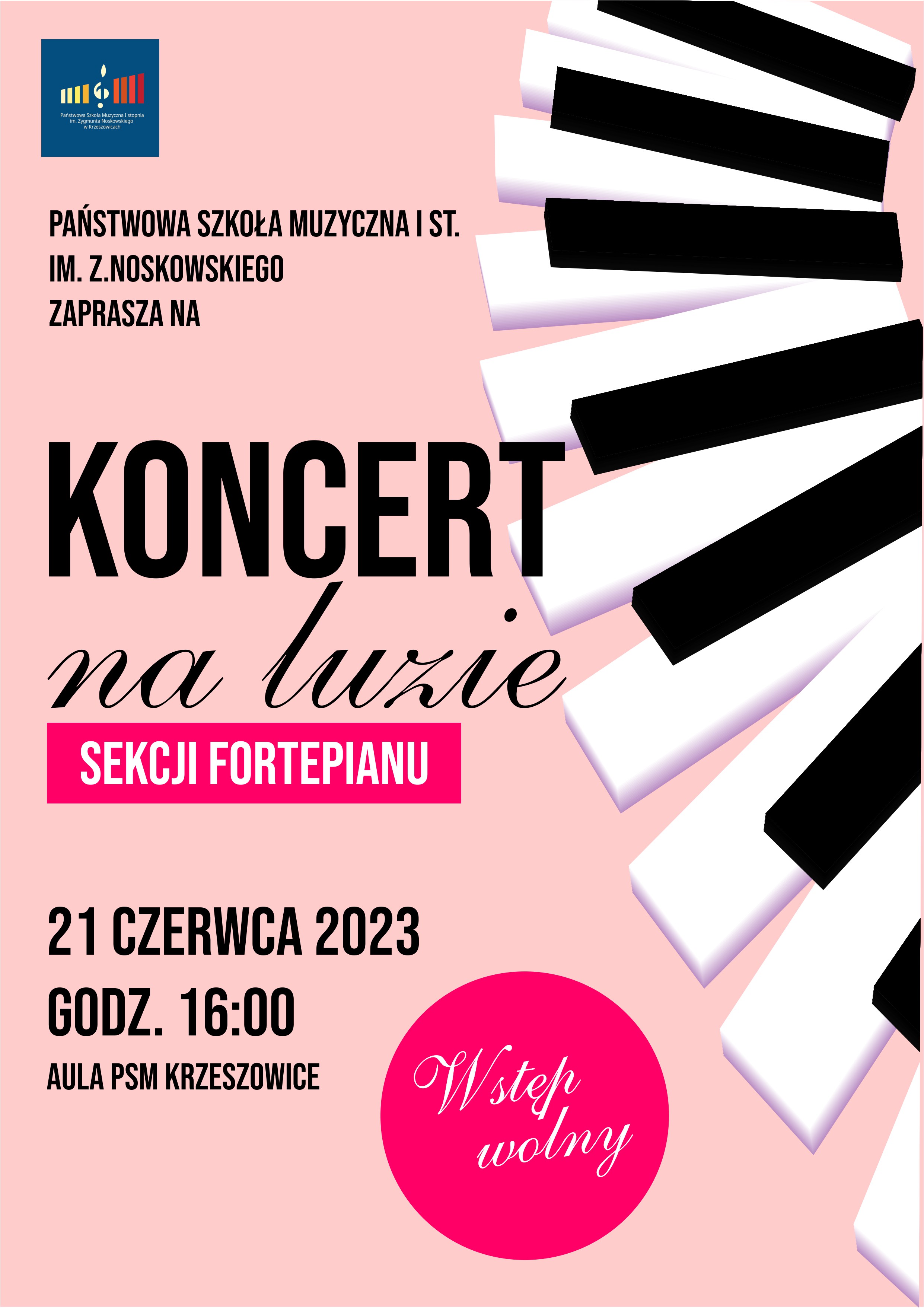 Plakat na różowym tle, na górze od lewej, logo PSM I st. w Krzeszowicach i napis: Państwowa Szkoła Muzyczna I st. im. Zygmunta Noskowskiego w Krzeszowicach zaprasza na, i niżej: koncert na luzie sekcji fortepianu. I niżej: 21 czerwca 2023 godz. 16:00 Aula PSM Krzeszowice. Wstęp Wolny. Po prawej od góry do dołu grafika klawiatury.