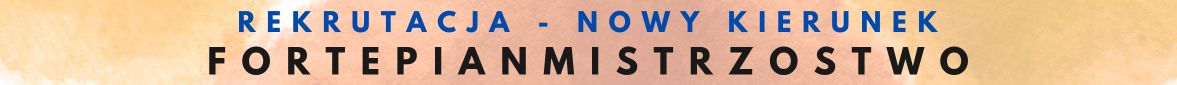 Baner - Rekrutacja na rok szkolny 2026-2027 - fortepianmistrzostwo