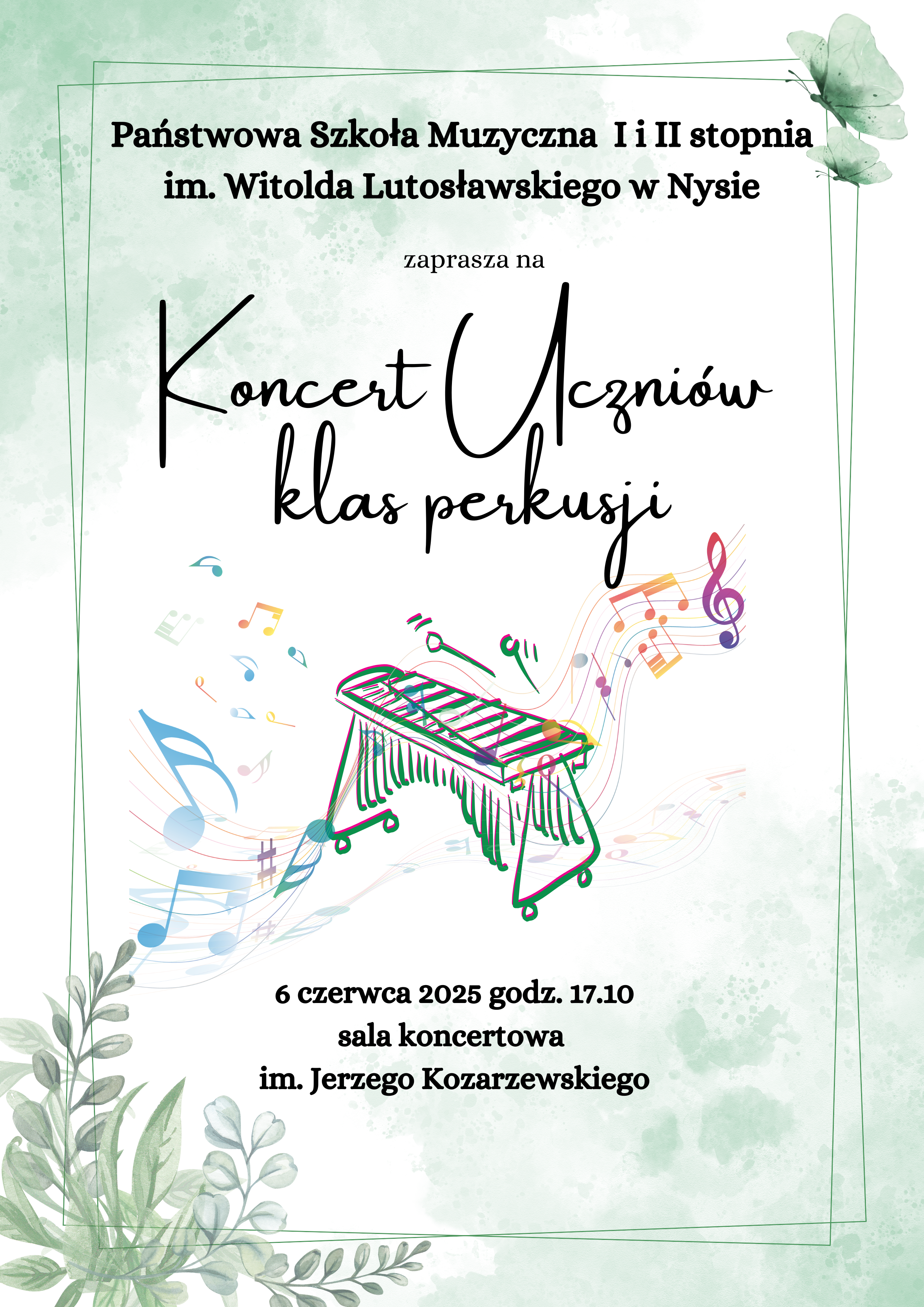 Plakat jasne tło w lewym dolnym rogu szara grafika przedstawiająca jakieś rośliny pośrodku kolorowa grafika przedstawiająca viprofen bądź ksylofon na tle kolorowych nut Pięciolinii pofalowanej i klucza wiolinowego państwa szkoła muzyczna pierwszego drugiego stopnia mianowitolda Lutosławskiego w Nysie zaprasza na koncert uczniów klas perkusji 6 czerwca 2025 godzina 17:10 sala koncertowa im Jerzego Kozarzewskiego