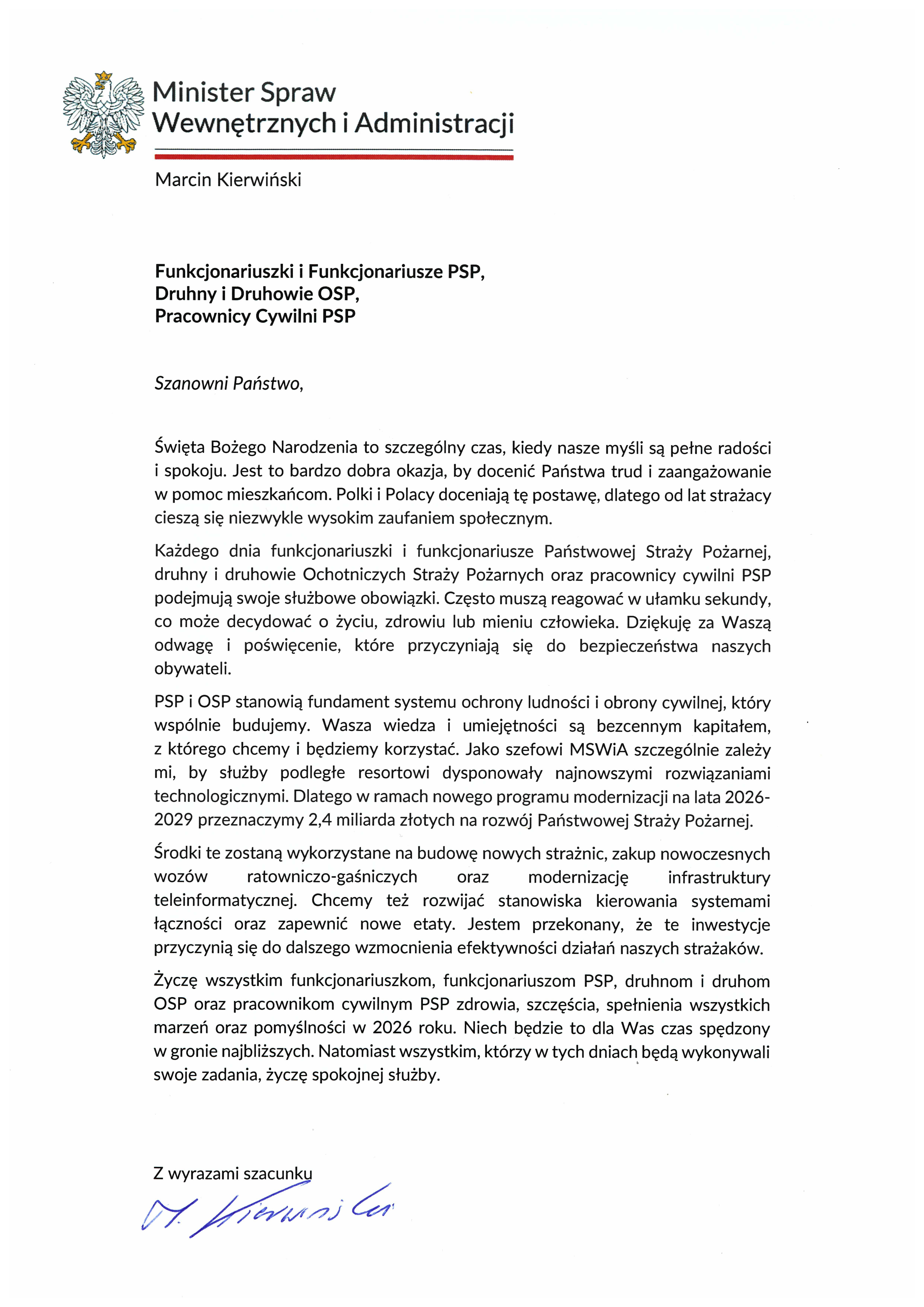  Zapytanie zostało przetworzone Zdjęcie przedstawia oficjalny list z życzeniami bożonarodzeniowymi skierowany do strażaków i pracowników cywilnych przez Ministra Spraw Wewnętrznych i Administracji, Marcina Kierwińskiego. W treści pisma Minister dziękuje za odwagę oraz zapowiada przeznaczenie 2,4 miliarda złotych na modernizację Państwowej Straży Pożarnej w latach 2026–2029. Dokument kończy się życzeniami pomyślności w 2026 roku oraz odręcznym podpisem nadawcy.